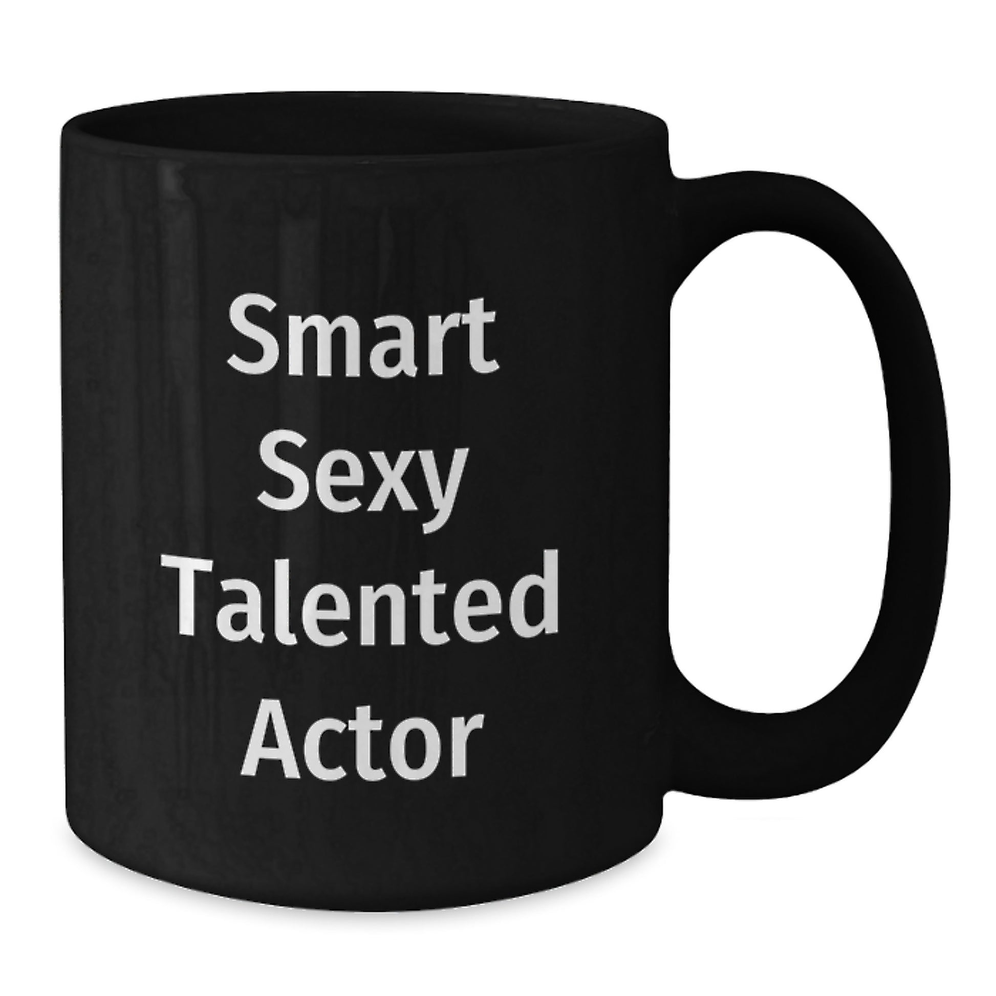 Funny Smart Sexy Talented Actor Gifts from Friends for Graduation Unique Black Coffee Mug - Additional