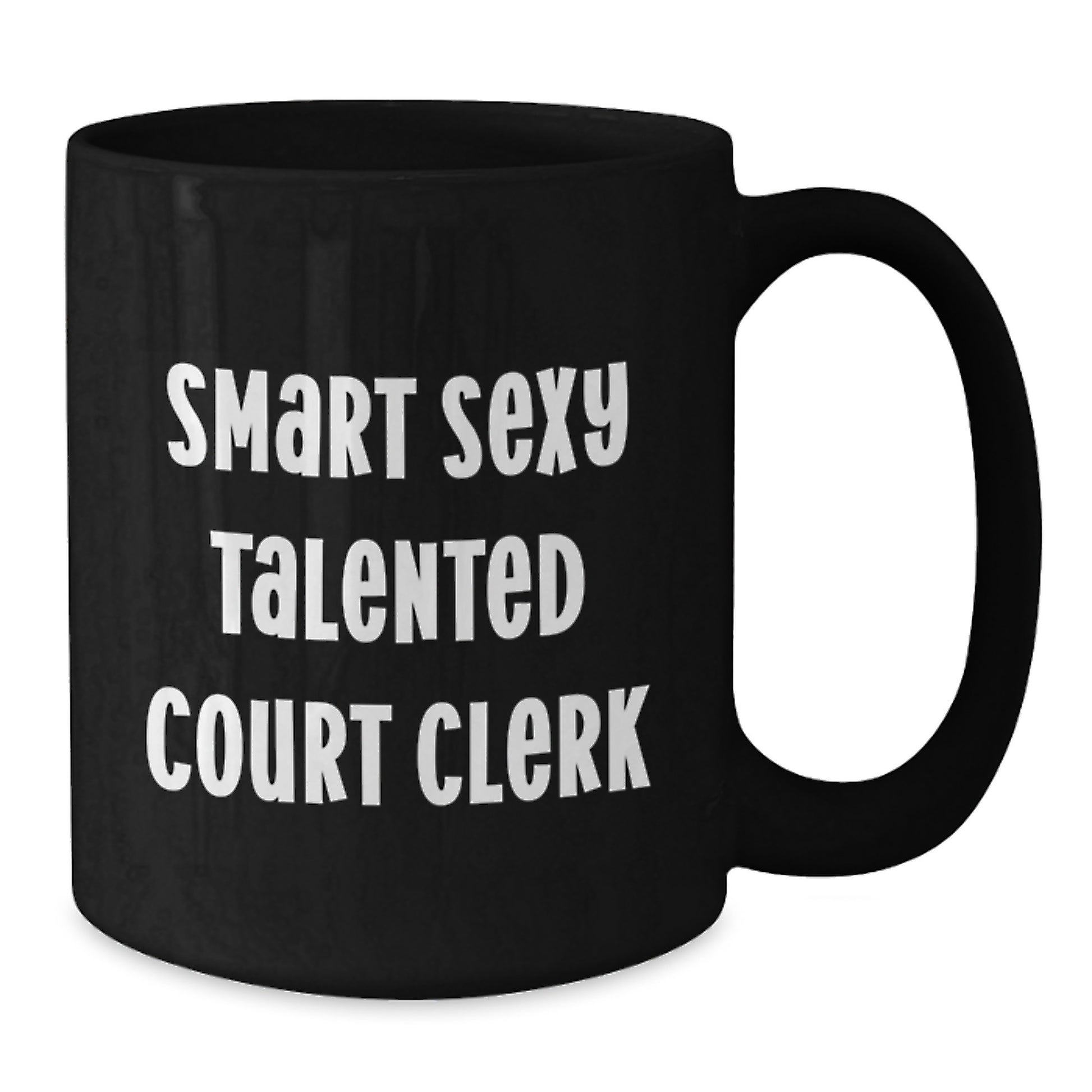 Funny Court Clerk Gifts from Friends for Smart Sexy Talented Court Clerks Black Coffee Mug, Graduation Unique Gifts - Additional