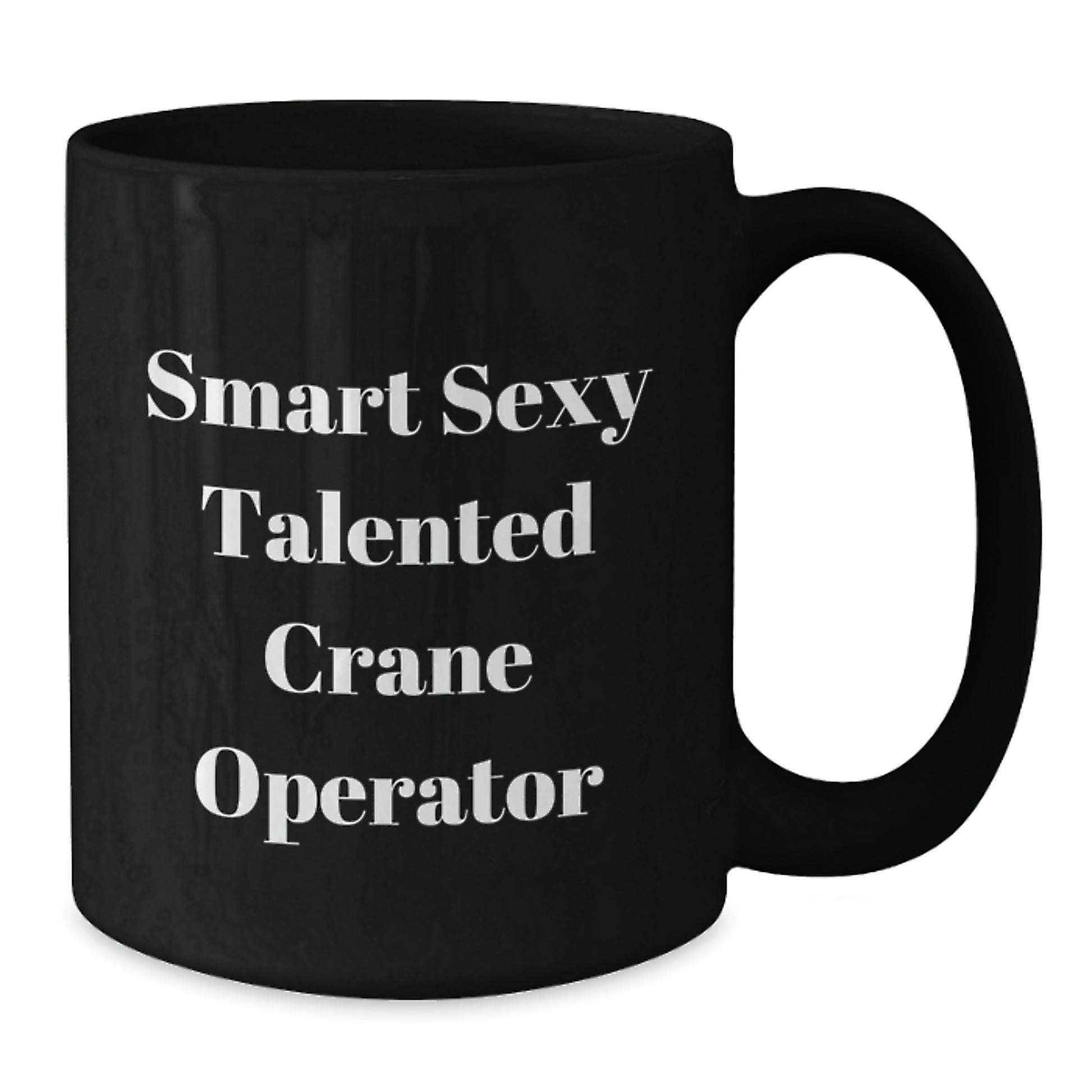 Funny Inspirational Gifts for Crane Operator Friends, Funny Graduation Unique Gifts from Men to Crane Operator, Funny Black Coffee Mugs for Smart Sexy Talented Crane Operator - Additional