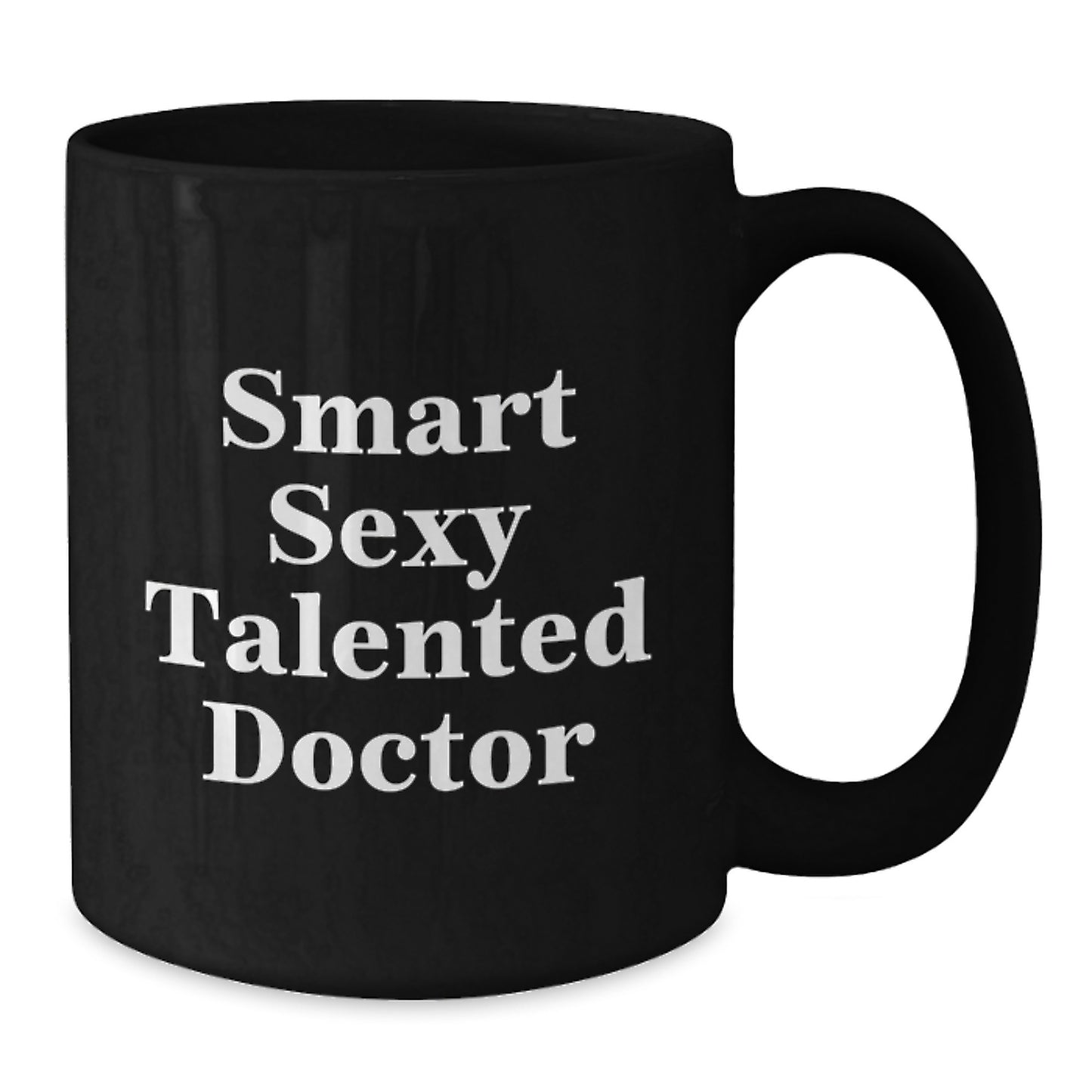 Funny Gifts from Men to Doctor Friends and Family for Graduation, 'Smart Sexy Talented Doctor' Black Coffee Mug, 11oz or 15oz, Ceramic, Microwave and Dishwasher Safe - Additional