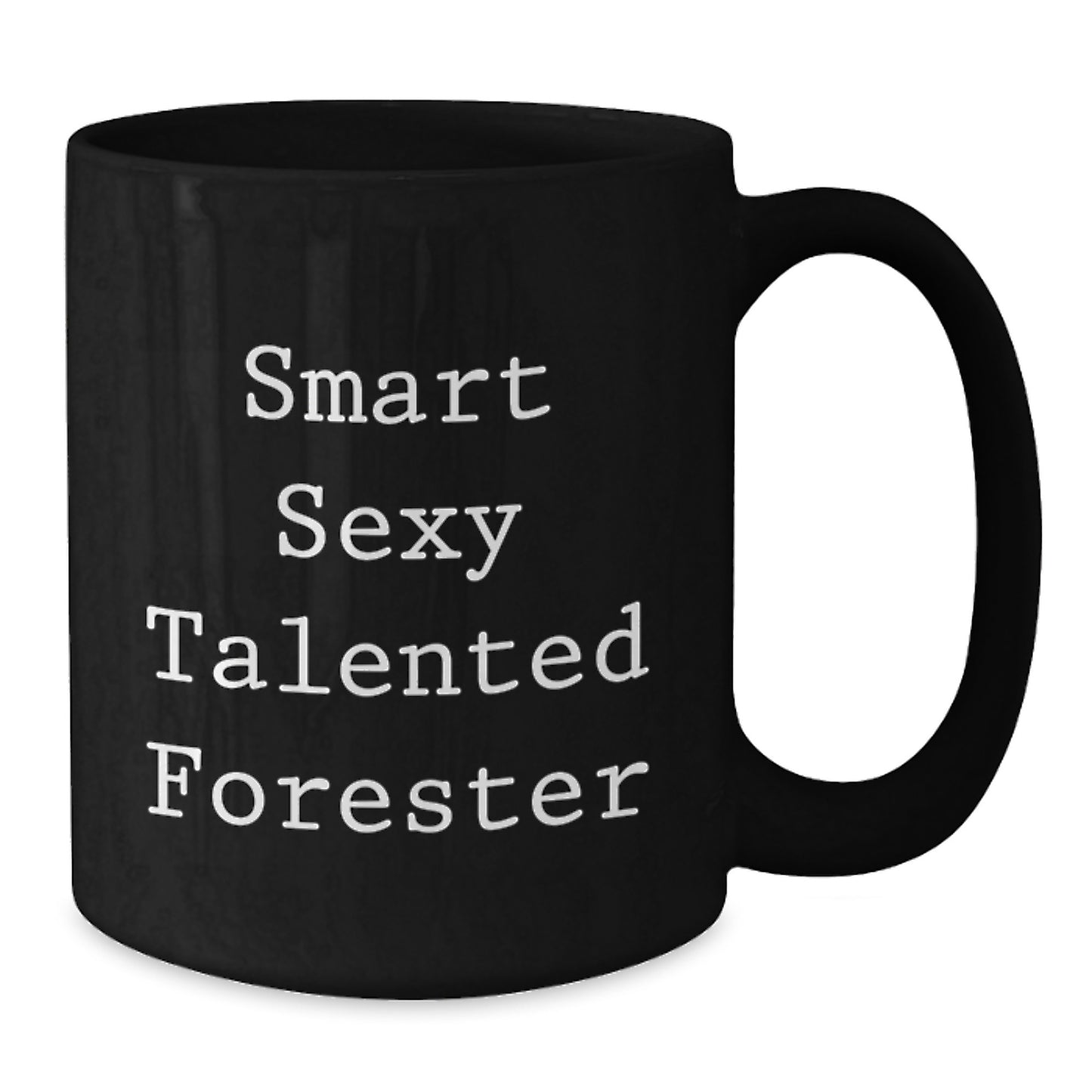 Gifts from Friends for Smart Sexy Talented Forester Graduation Unique Gifts Black Coffee Mug with Funny Quote - Additional