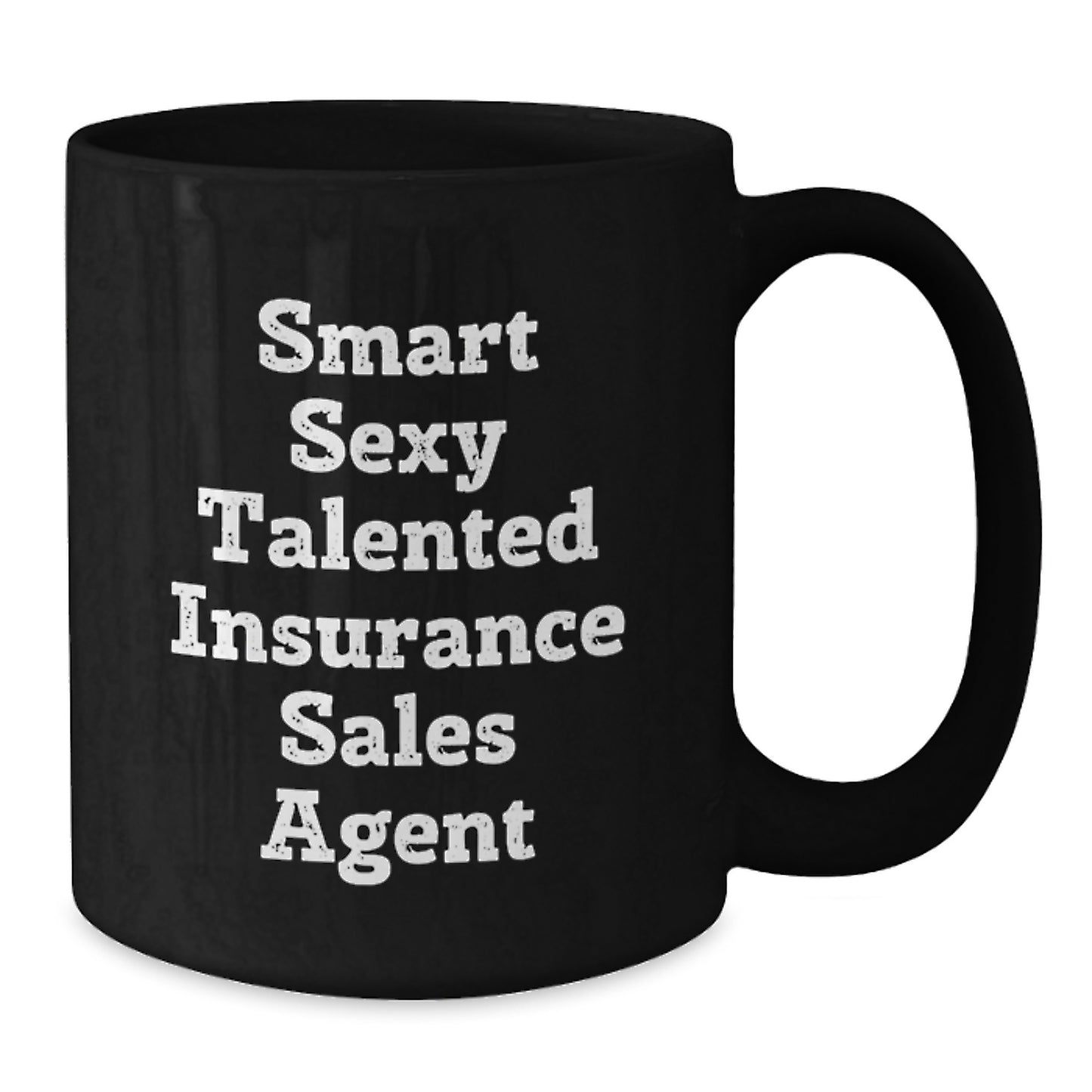 Funny Inspirational Gifts from Friends for Insurance Sales Agent Black Coffee Mug - Smart Sexy Talented Insurance Sales Agent - Additional