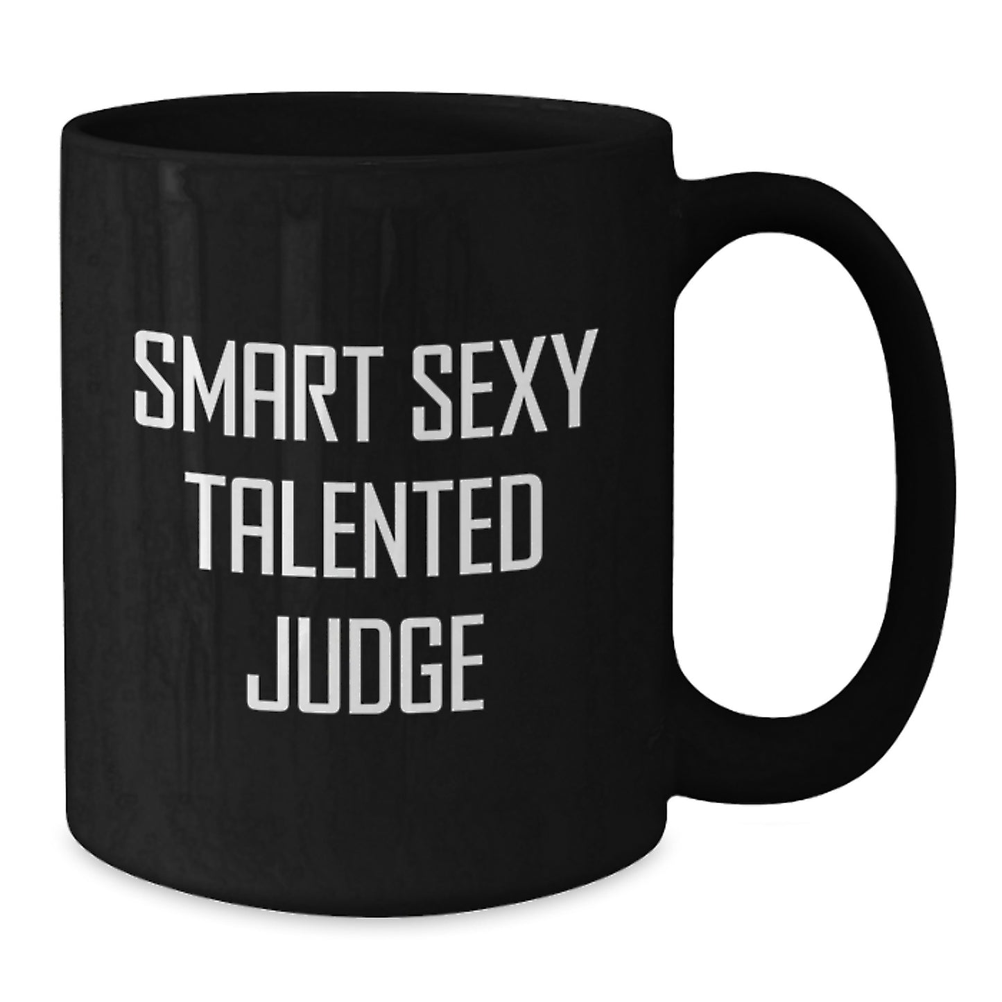 Funny Smart Sexy Talented Judge Black Coffee Mugs Gifts from Friends, Unique Graduation Gifts for Judges, 11oz or 15oz Black Ceramic Mugs - Additional