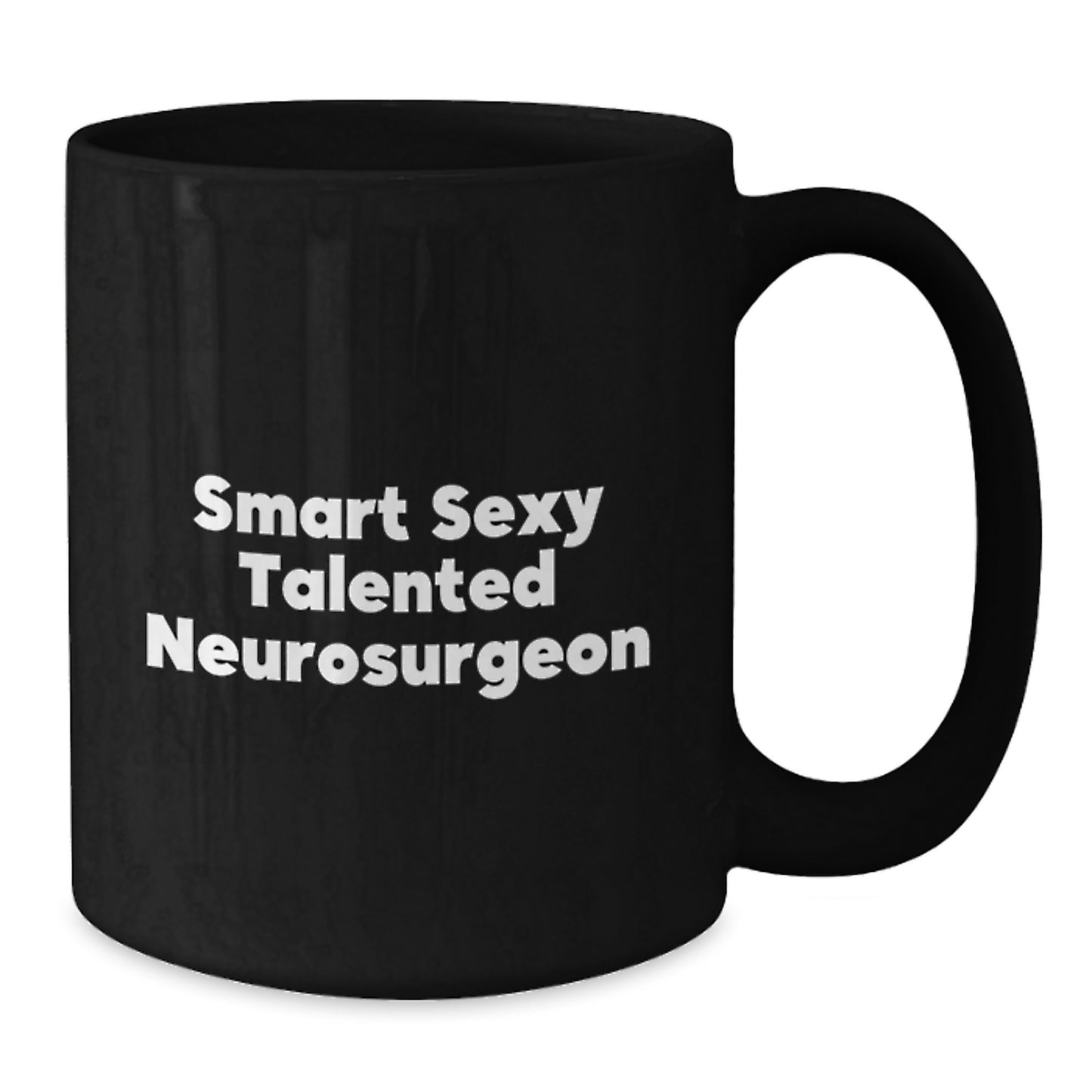 Funny Inspirational Gifts from Friends for Neurosurgeon Graduation Black Coffee Mug - Smart Sexy Talented - Additional