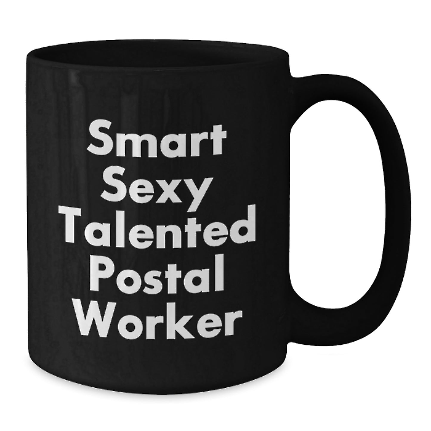Gifts from Friends and Family for the Smart, Sexy, and Talented Postal Worker - Funny Inspirational Quotes on a Black Coffee Mug, Graduation Unique Gifts - Additional