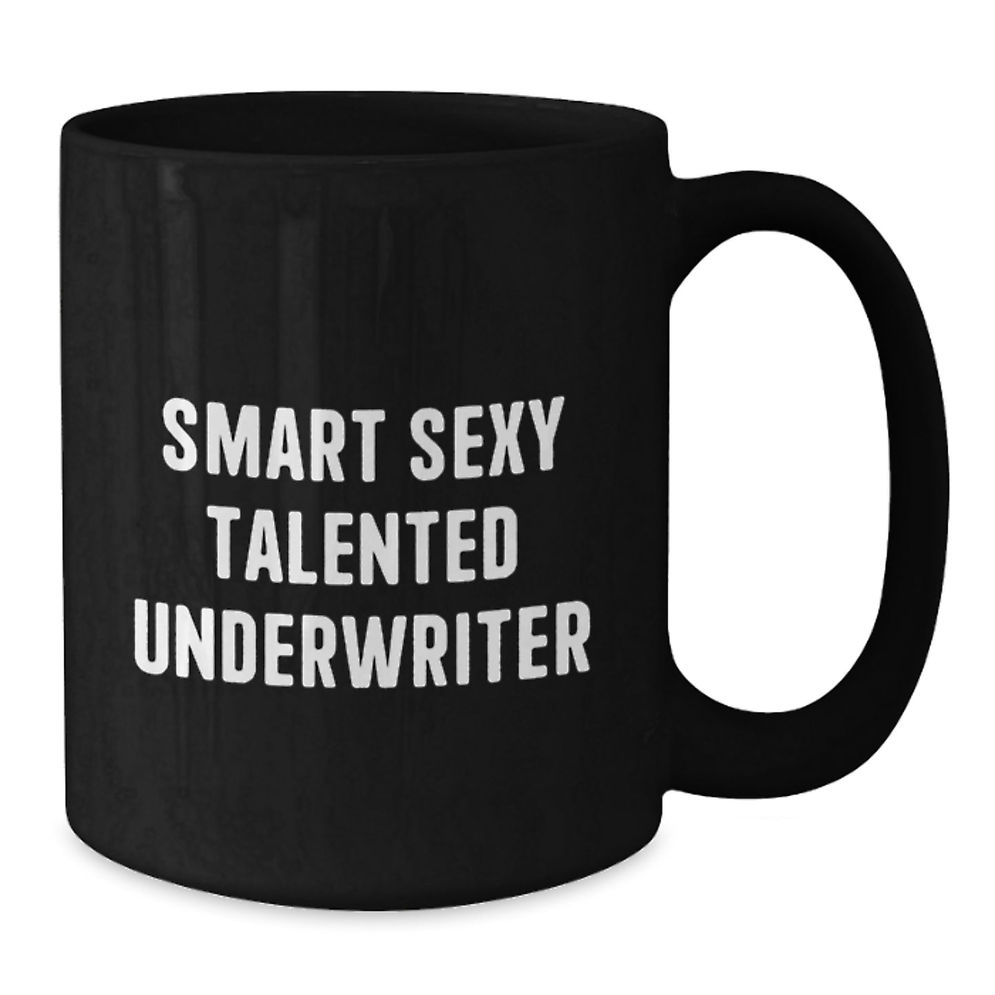 Funny Underwriter Gifts for Him, Smart Sexy Talented Underwriter Coffee Mug, Graduation Unique Gifts from Family to Underwriter, Black Coffee Mug, 11oz or 15oz Capacity - Additional