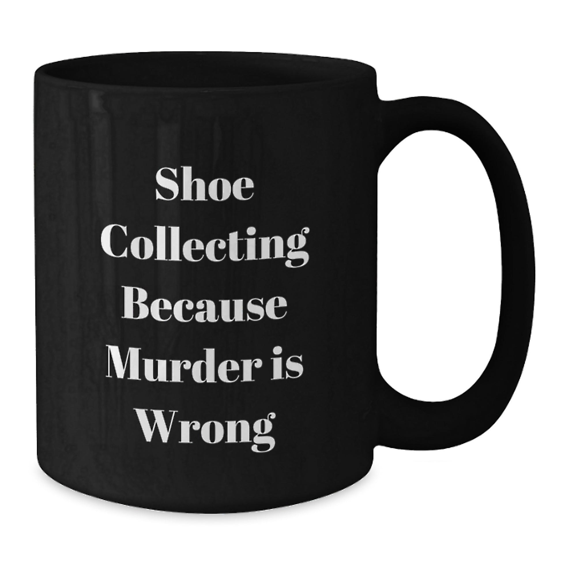 Shoe Collecting Funny Quotes Black Coffee Mugs - Gifts for Shoe Collecting Enthusiasts from Friends, Family, Coworkers - Graduation Unique Gifts - Additional