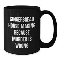 Load image into Gallery viewer, Gingerbread House Making Gifts for Friends Funny Quote Black Coffee Mug Unique Valentine's Gift from Men - Additional
