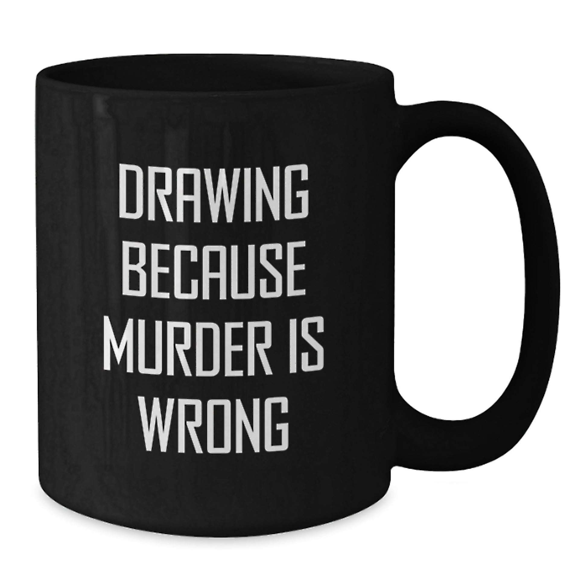 Funny Drawing Enthusiast Gifts from Men, Women, or Friends for Graduation Day, 'Drawing Because Murder Is Wrong' Black Coffee Mug - Additional