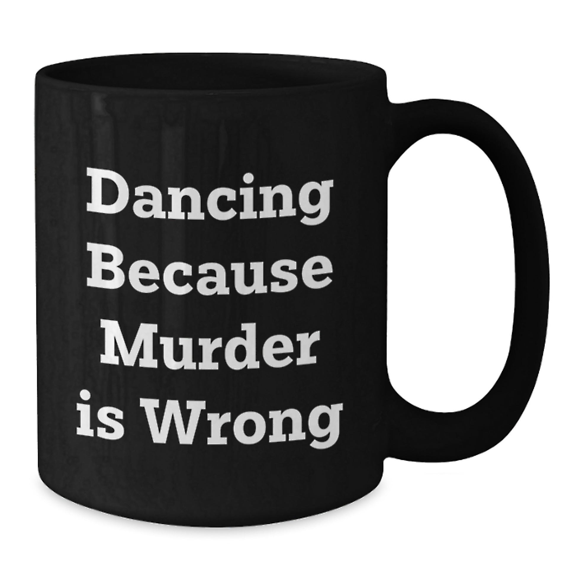 Funny Dancing Gifts for Men - Graduation Unique Gifts from Family - Black Coffee Mug with Dancing Because Murder Is Wrong Quote - Additional