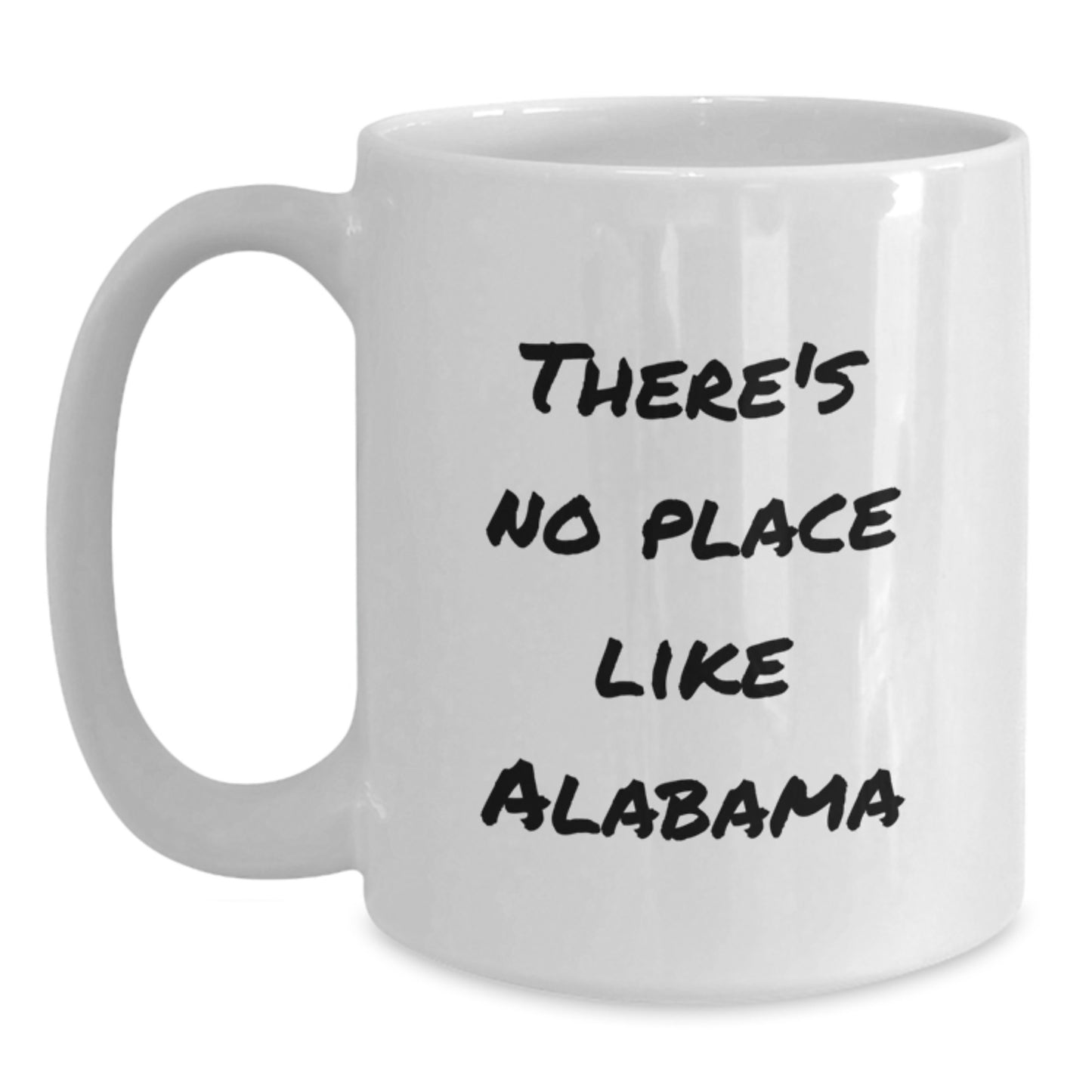 Funny Alabama Gifts from Friends for Alabama Birthday Unique Mugs, 'There's No Place Like Alabama' White Coffee Mug, Ceramic, 11oz or 15oz - Main