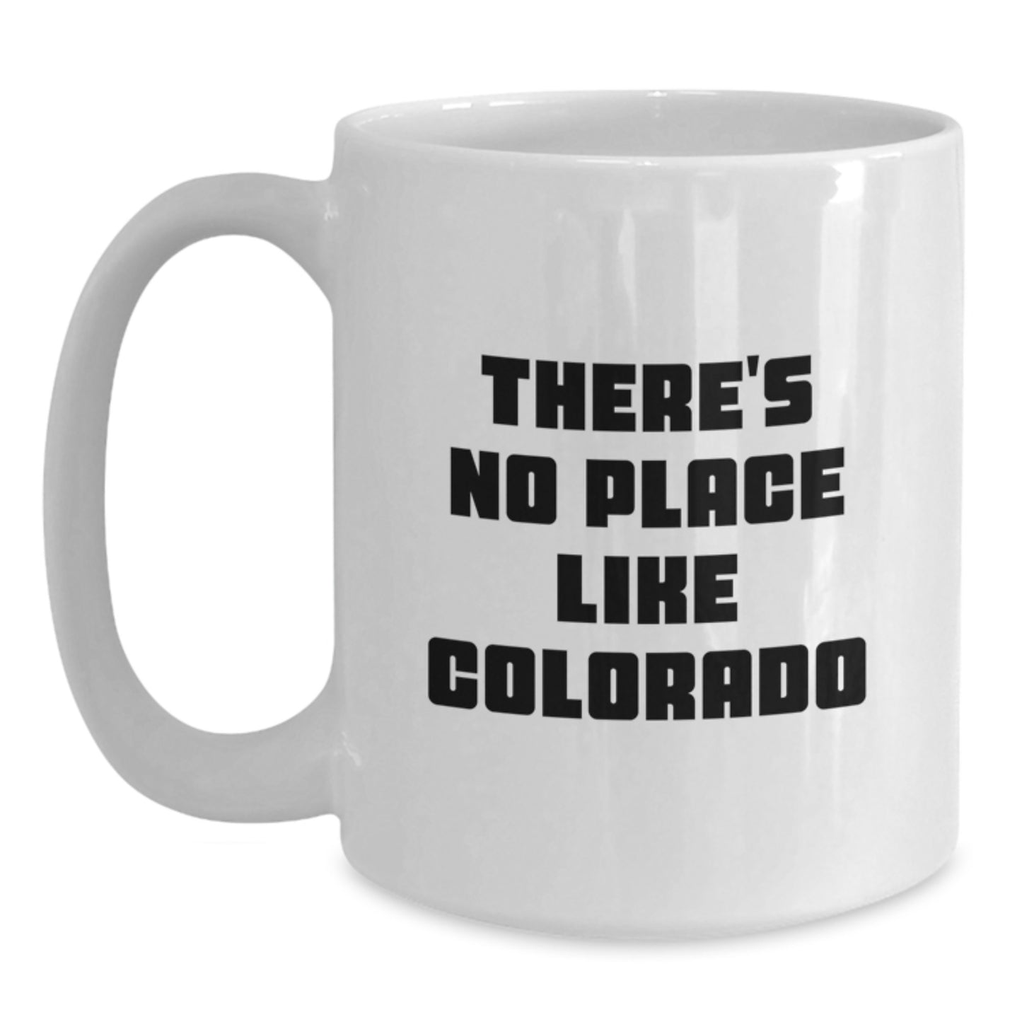 Colorado Gifts from Friends and Family - White Coffee Mug, 'There's No Place Like Colorado', Unique Birthday Unique Gifts for Men and Women - Main