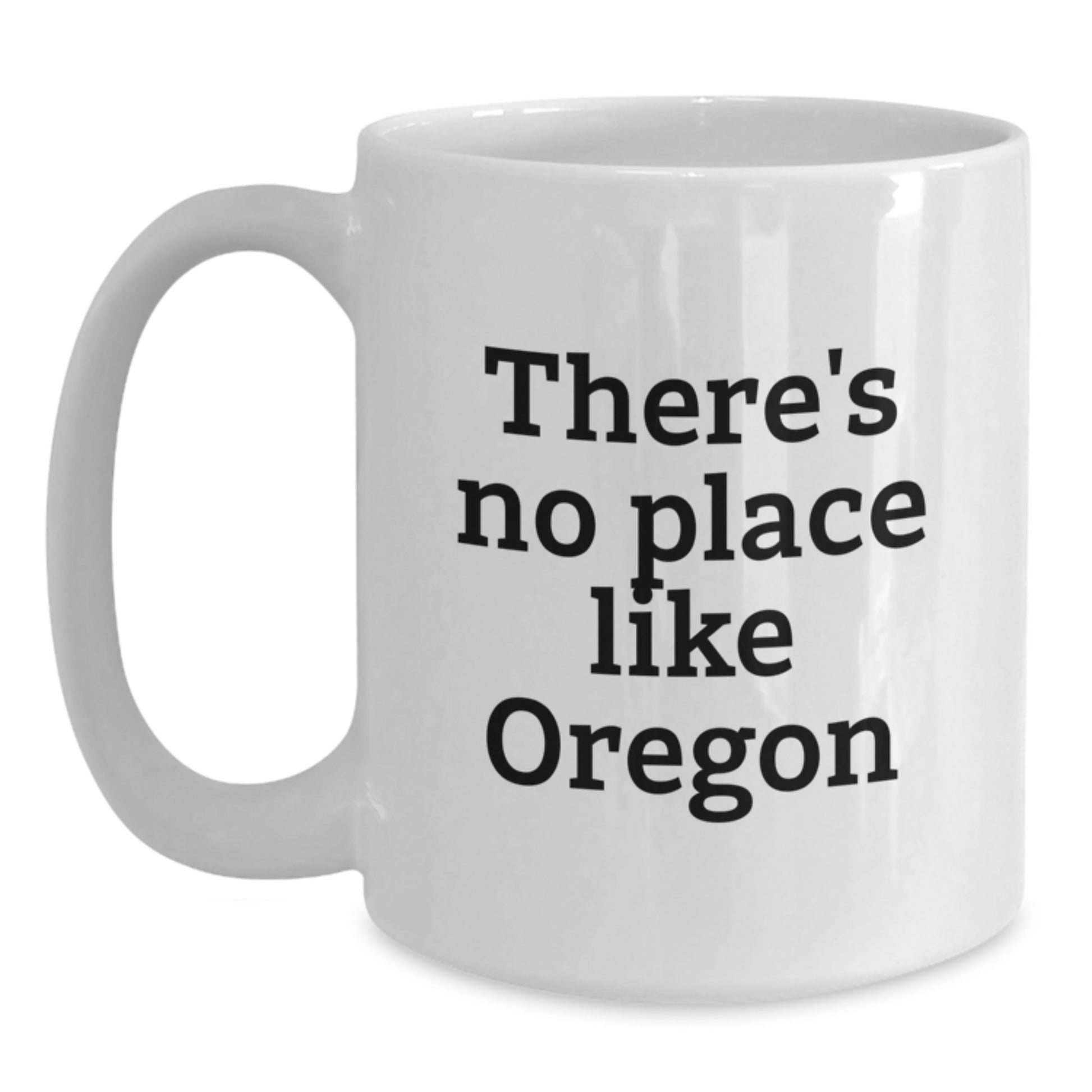Funny Oregon Gifts for Men Women Friends - White Coffee Mug, 'There's No Place Like Oregon' Quote, Graduation Unique Gifts from Family, Friends, Coworkers - Main