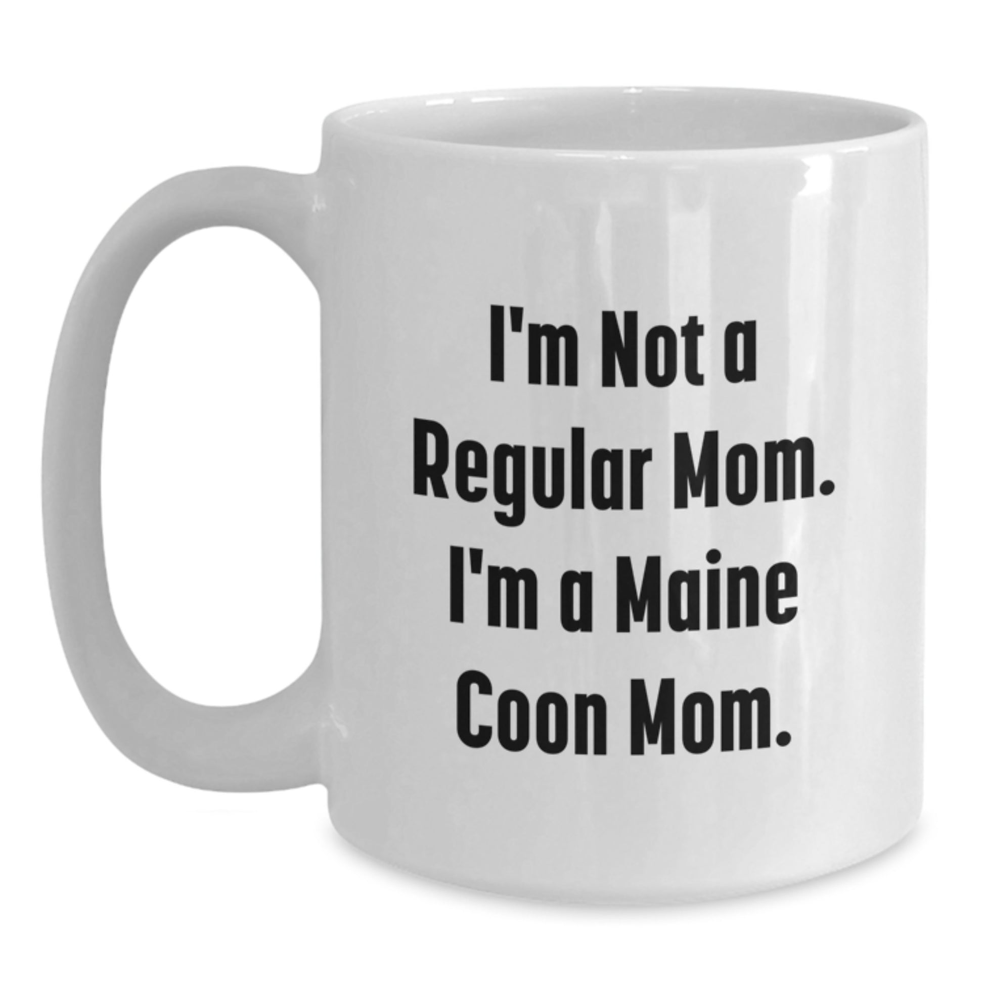 Funny Maine Coon Cat Gifts for Mom - White Coffee Mug - 'I'm Not A Regular Mom. I'm A Maine Coon Mom.' - Main