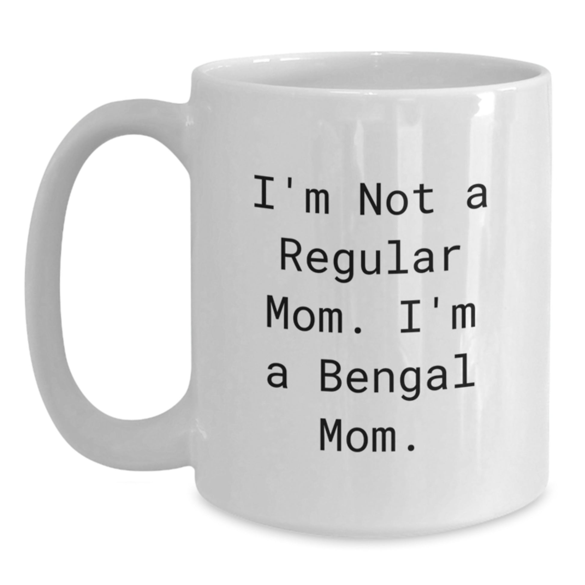 Funny Bengal Cat Mom Gifts White Coffee Mug, Inspirational Quote for Bengal Cat Lovers, Unique Gift for Graduation from Friends to Family - Main