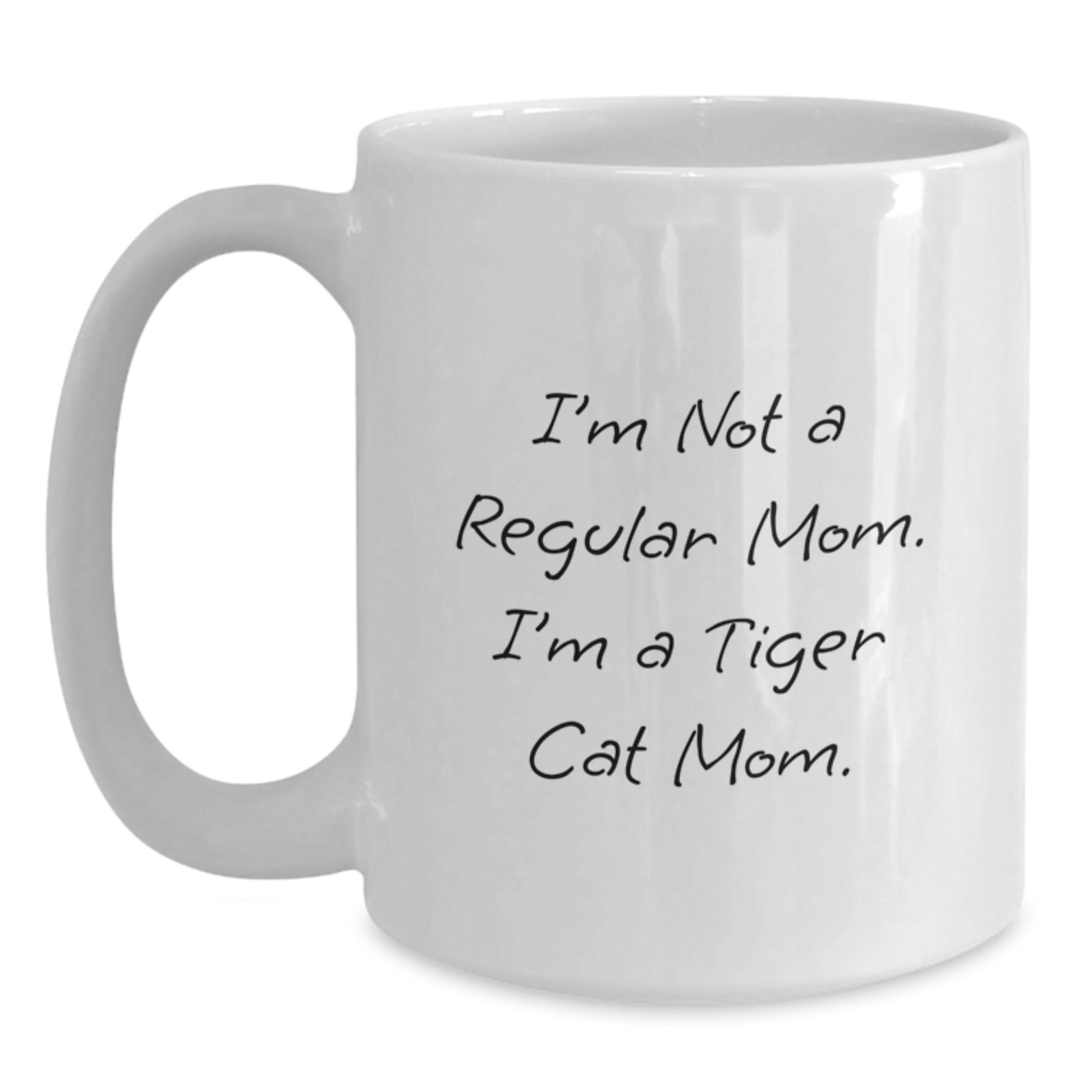 Funny Tiger Cat Mom Gifts from Family to Tiger Cat Lovers on Graduation Day - White Coffee Mug - I'm Not A Regular Mom. I'm A Tiger Cat Mom. - Main