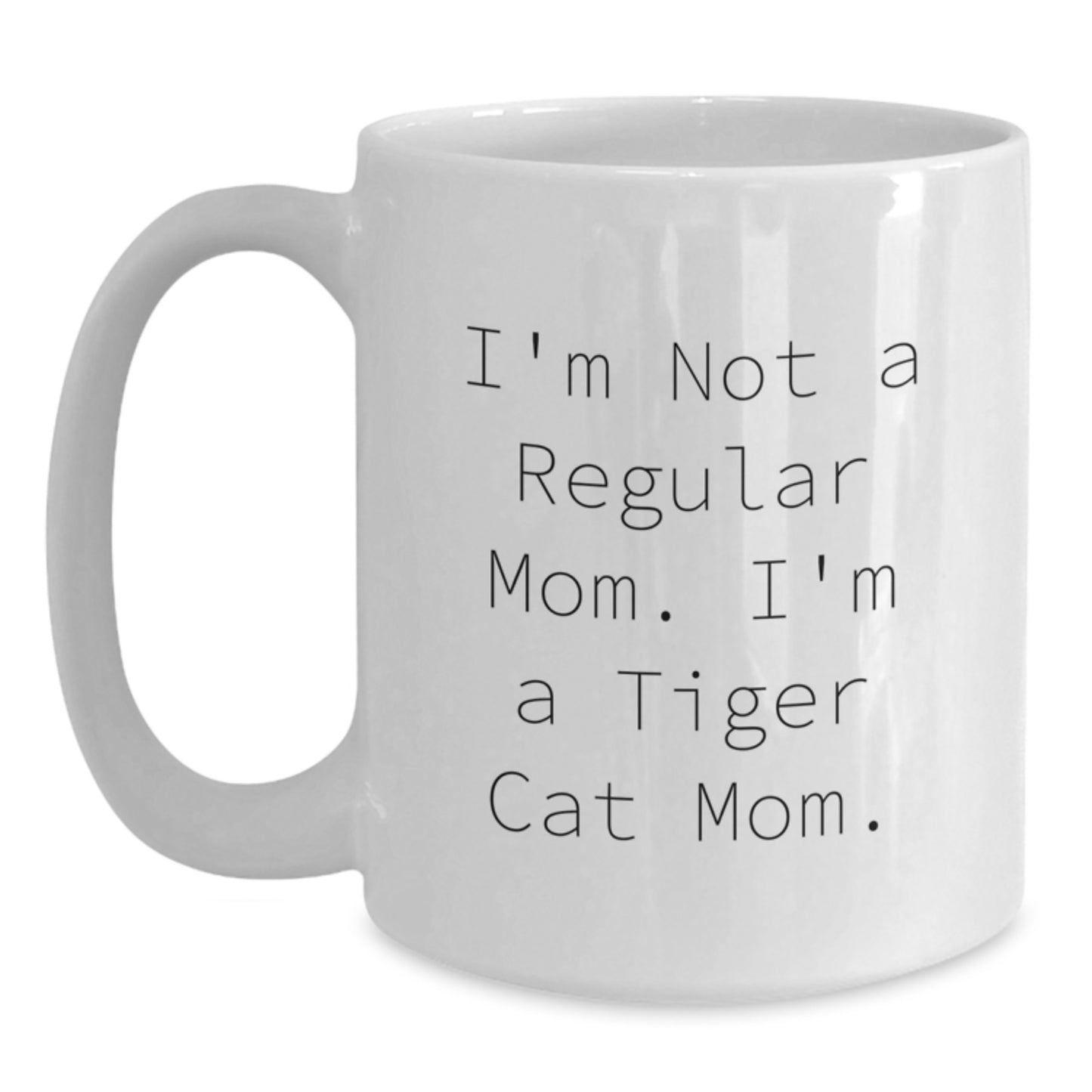 Funny Tiger Cat Mom White Coffee Mug Gifts for Tiger Cat Lover Friends - Inspired by I'm Not A Regular Mom. I'm A Tiger Cat Mom. Unique Graduation Gifts from Mom - Main