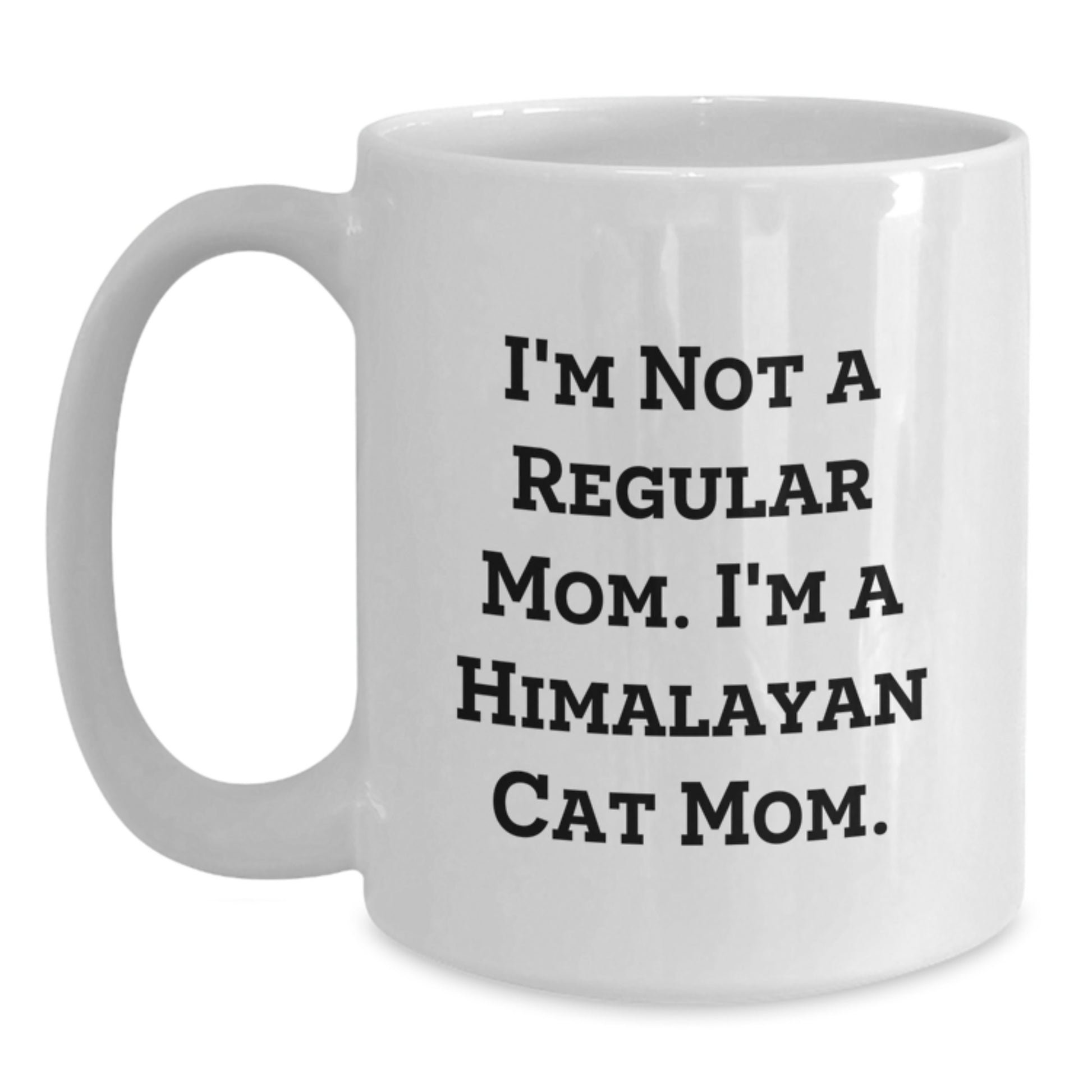 Funny Himalayan Cat Mom Gifts, White Coffee Mug for Friends Graduation, Unique I'm Not A Regular Mom. I'm A Himalayan Cat Mom. Mug - Main