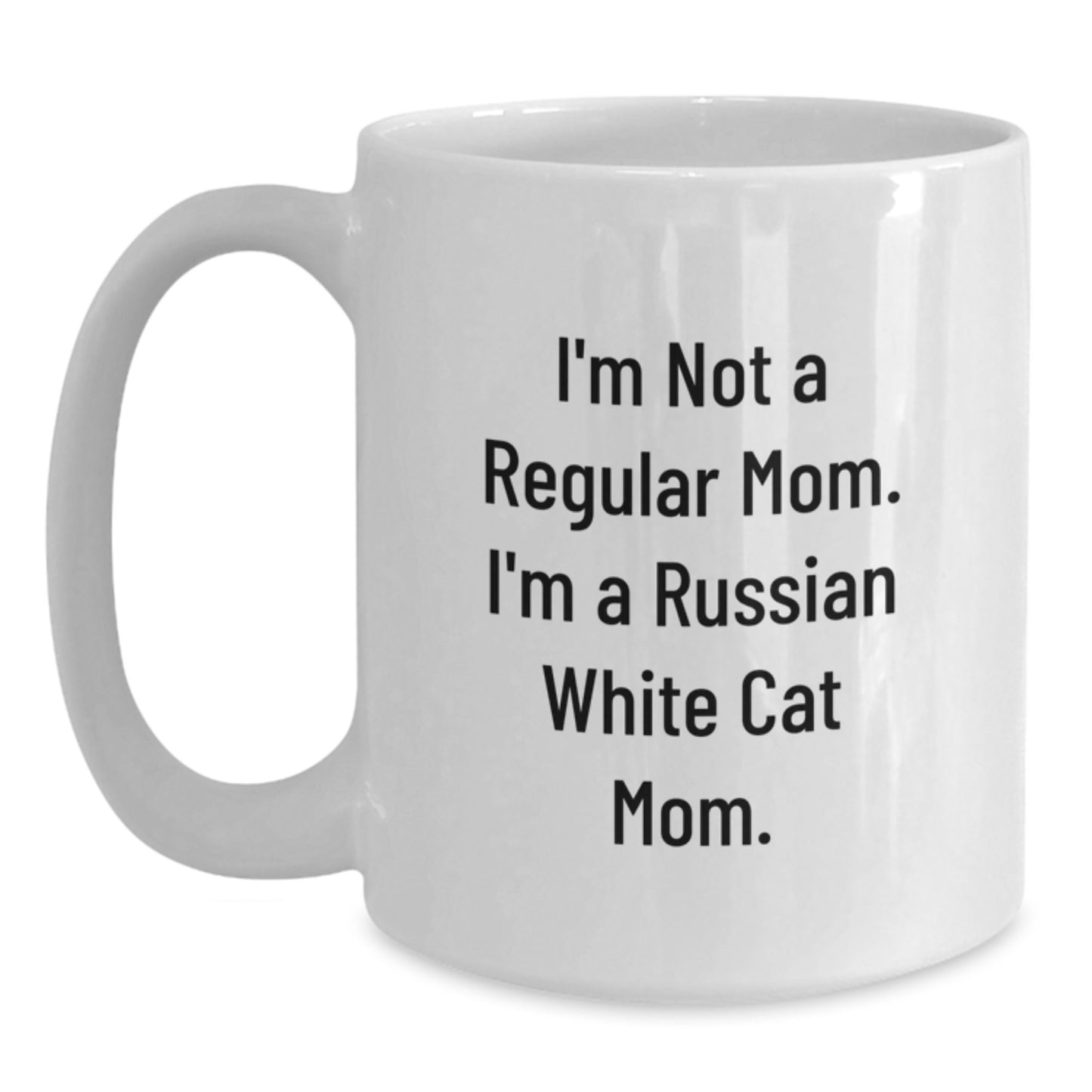 Funny Russian White Cat Mom Gifts for Men, Unique Graduation Unique Gifts for Friends, White Coffee Mug with Quote I'm Not A Regular Mom. I'm A Russian White Cat Mom. - Main
