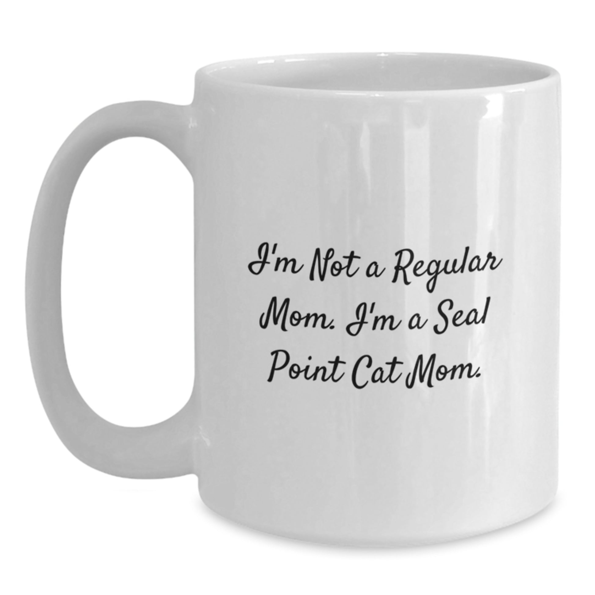 Funny Seal Point Cat Mom Gifts from Women for Graduation Unique White Coffee Mug - 'I'm Not A Regular Mom. I'm A Seal Point Cat Mom.' - Main
