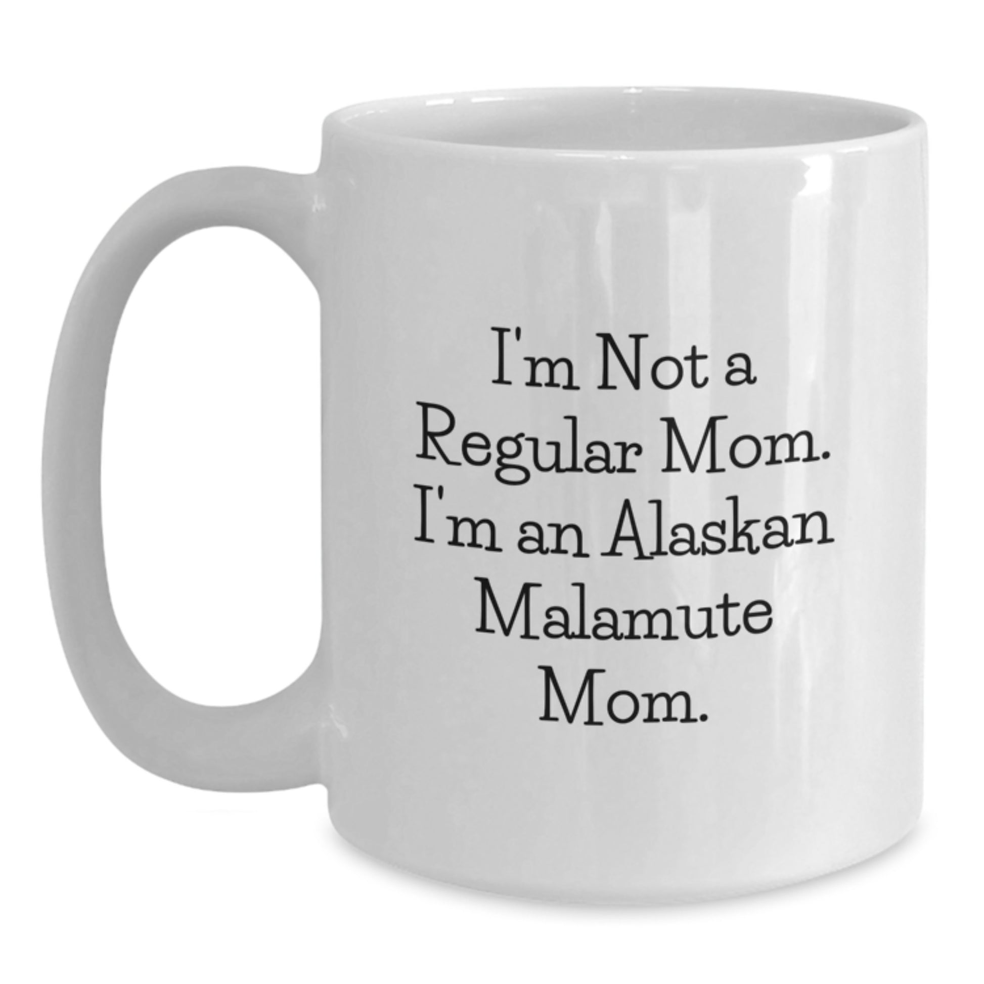 Alaskan Malamute Dog Funny Quote White Coffee Mug Gifts for Mom from Family - Main