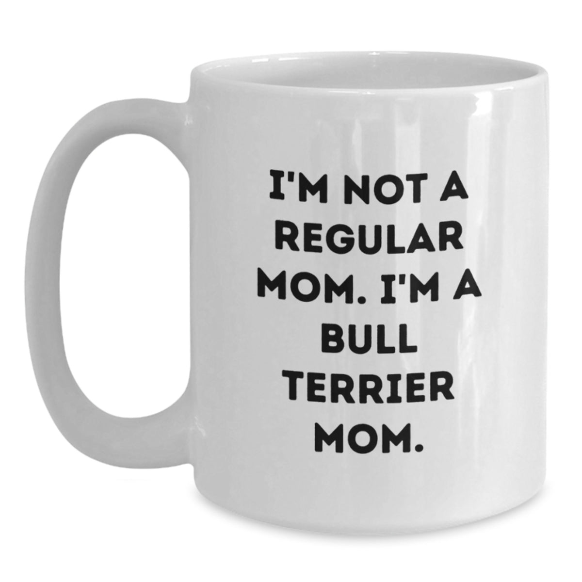 Funny Bull Terrier Dog Gifts for Mom, White Coffee Mugs with I'm Not A Regular Mom. I'm A Bull Terrier Mom. Quote, Gifts from Family to Family for Valentine's - Main