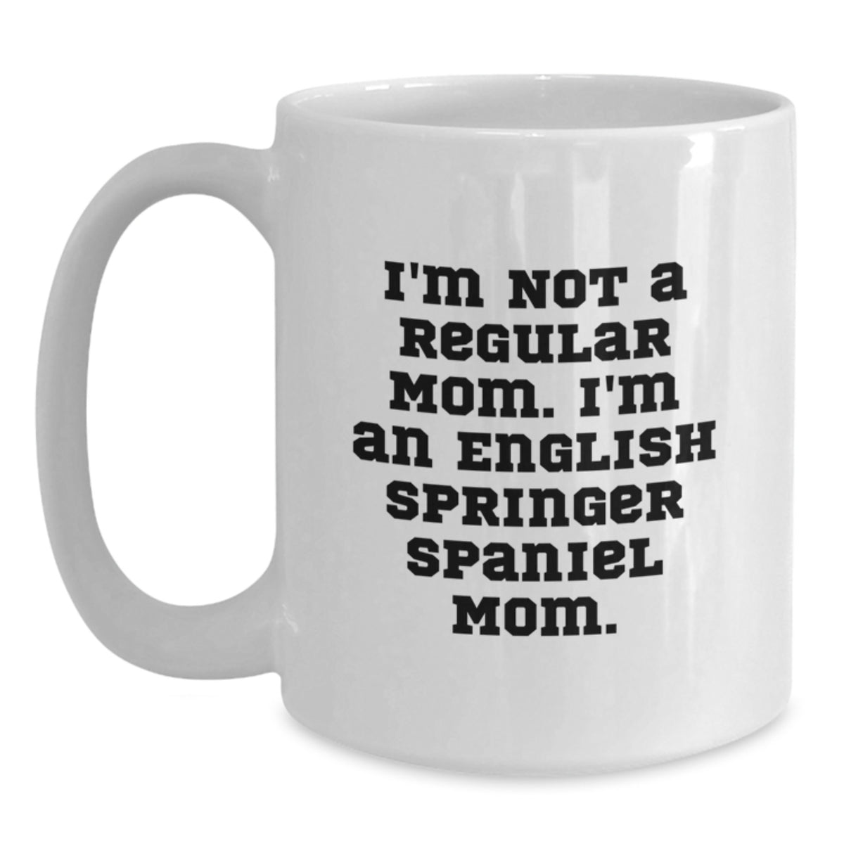 English Springer Spaniel Dog Mom Funny Quote White Coffee Mug Gifts for Valentine's - Main