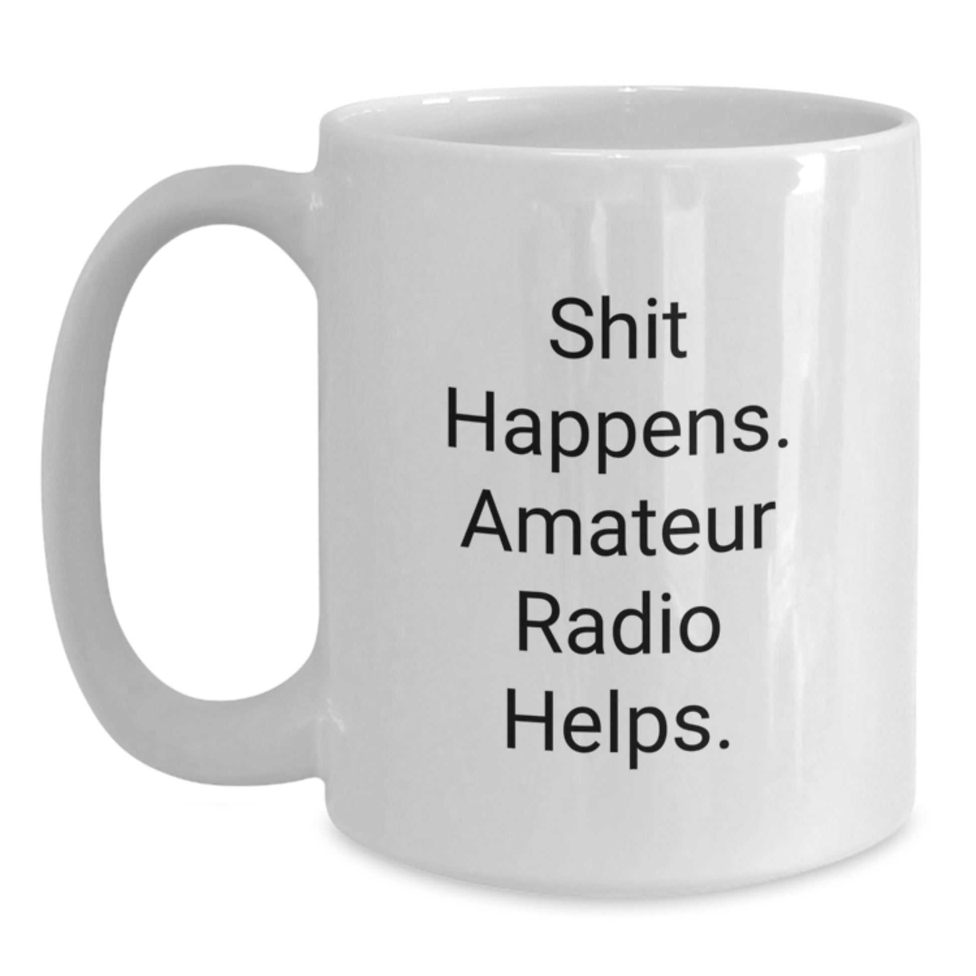 Funny Amateur Radio Gifts for Graduation, White Coffee Mugs from Friends with Shit Happens. Amateur Radio Helps. - Unique Present Ideas for Amateur Radio Enthusiasts - Main