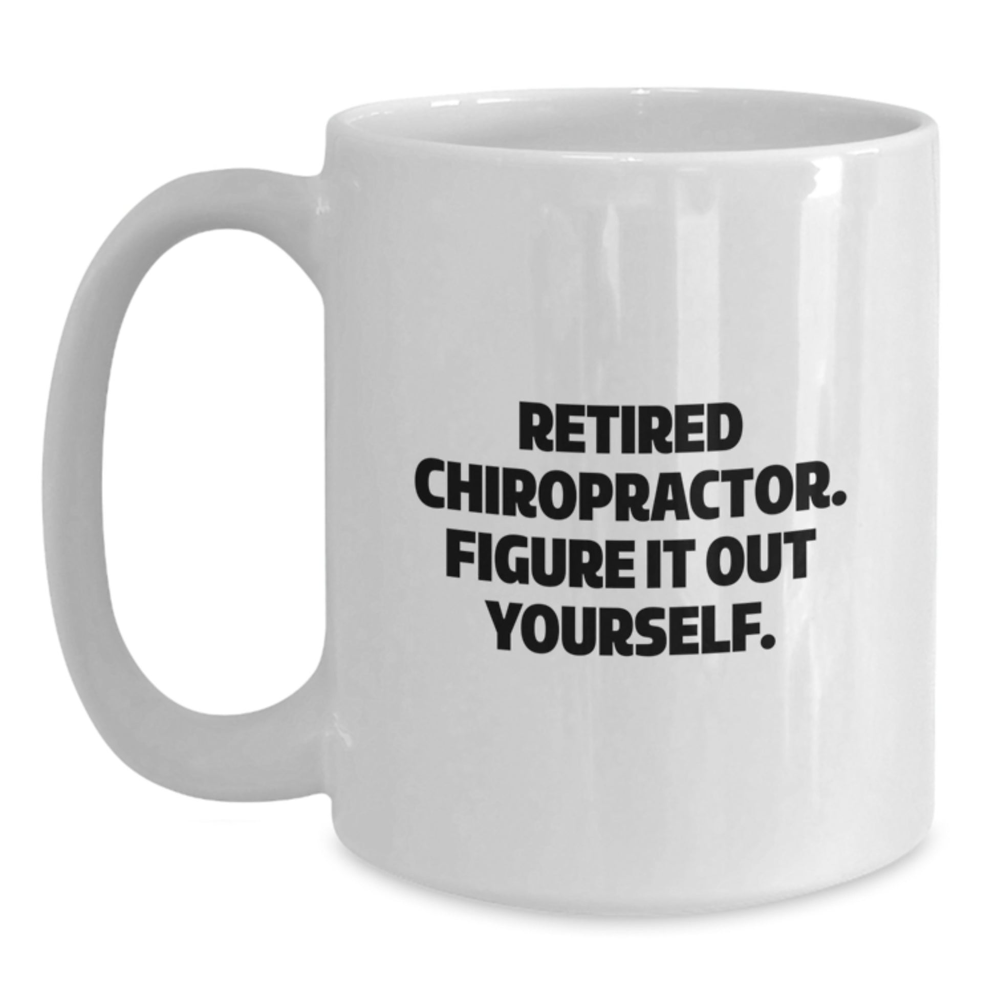Funny Chiropractor Gifts from Friends, White Coffee Mug for Graduation Unique Gifts, Retired Chiropractor Figure It Out Yourself - Main