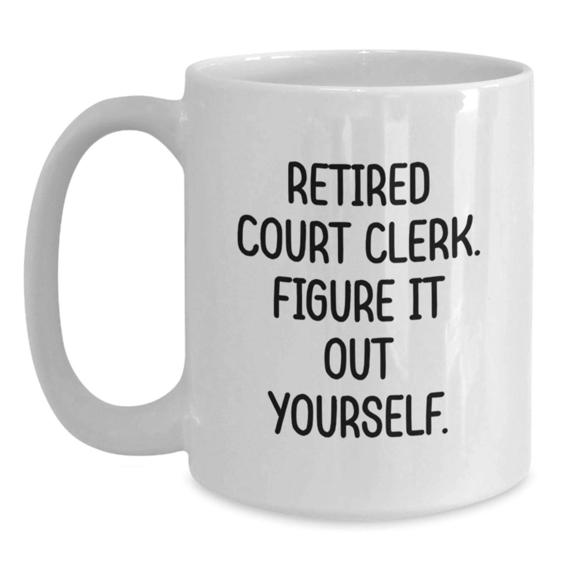 Funny Court Clerk Gifts for Men from Family, Court Clerk White Coffee Mug with 'Retired Court Clerk. Figure It Out Yourself.' Quote for Graduation Unique Gifts - Main