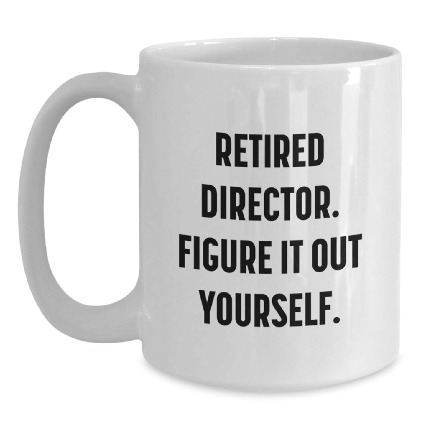 Funny Quotes for Directors, Inspiring Director White Coffee Mug, Graduation Unique Gifts from Family to Director - Main