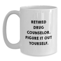 Load image into Gallery viewer, Gifts from Family for Drug Counselor Valentine's Unique Mugs - Funny Quote 'Figure It Out Yourself' on White Coffee Mug - Main
