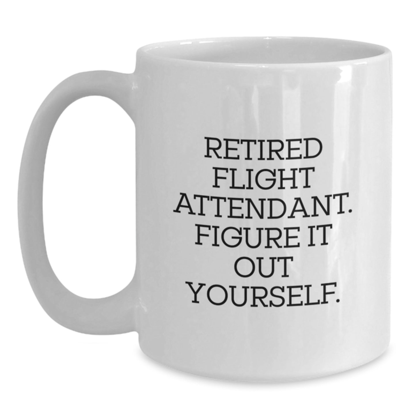 Funny Flight Attendant Gifts for Graduation, White Coffee Mug - Retired Figure It Out - Main