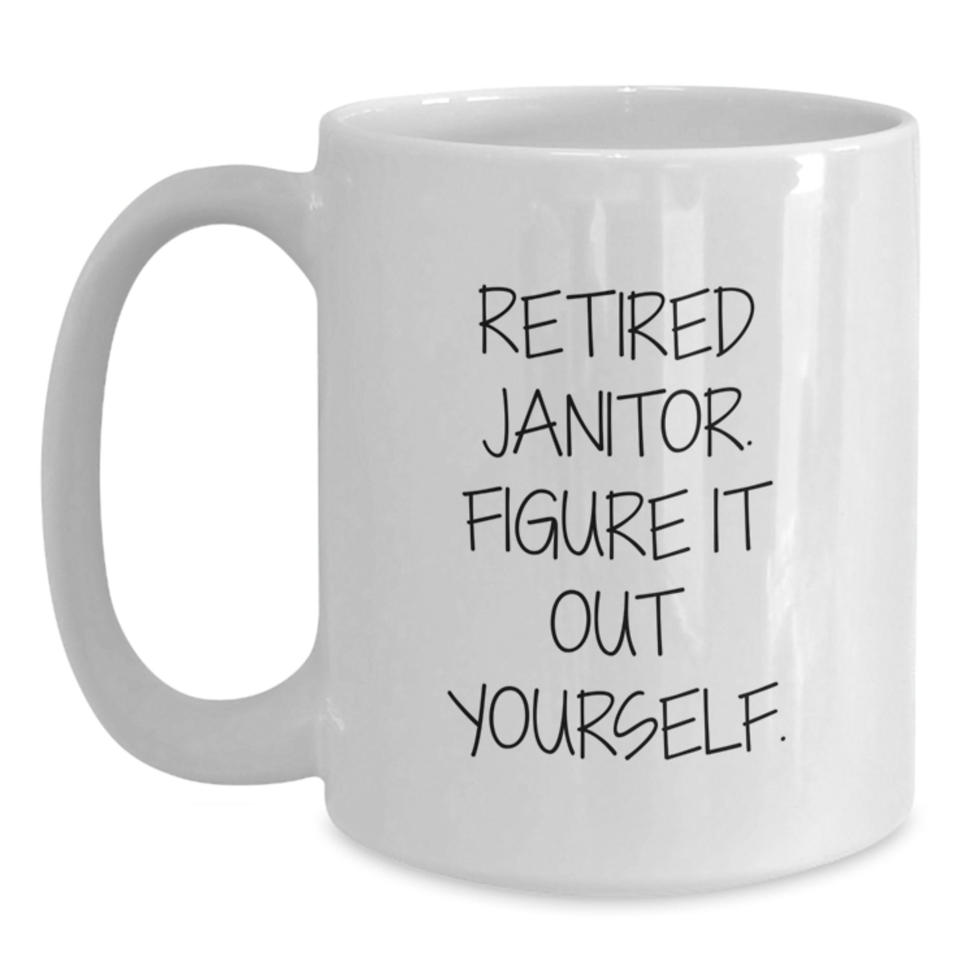 Funny Janitor White Coffee Mug Gifts from Friends to Men, Retired Janitor Figure It Out Yourself - Main