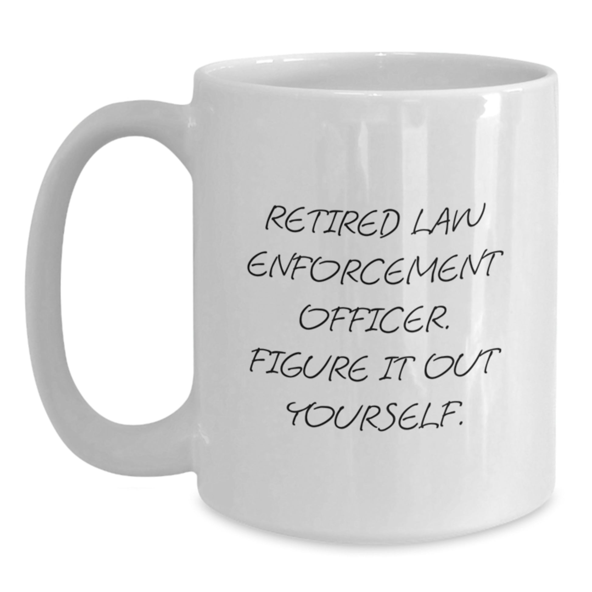 Funny Law Enforcement Officer Graduation Unique Gifts from Men to Friends - 'Figure It Out Yourself' White Coffee Mug - Main