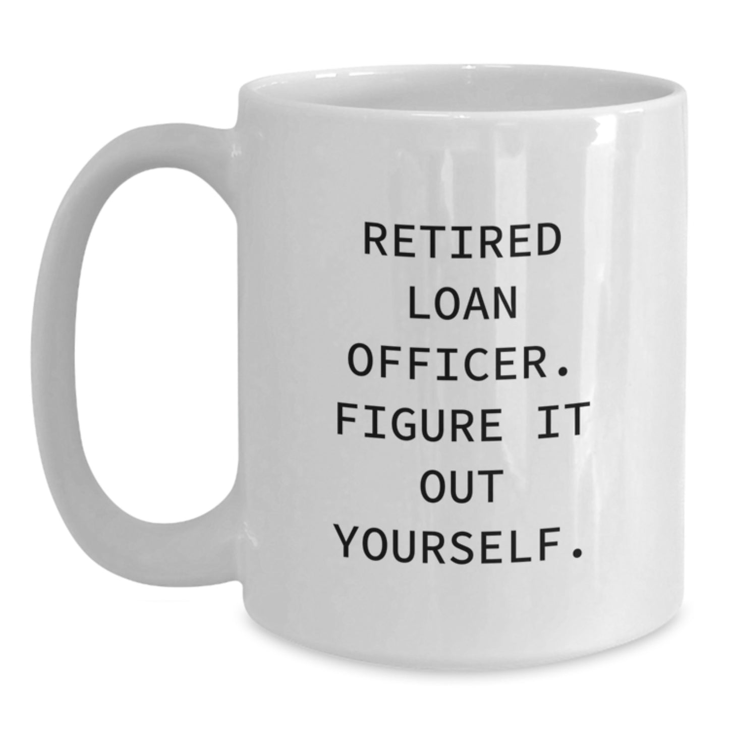 Funny Quote Loan Officer Gifts from Friends, White Coffee Mug for Graduation Unique - Main