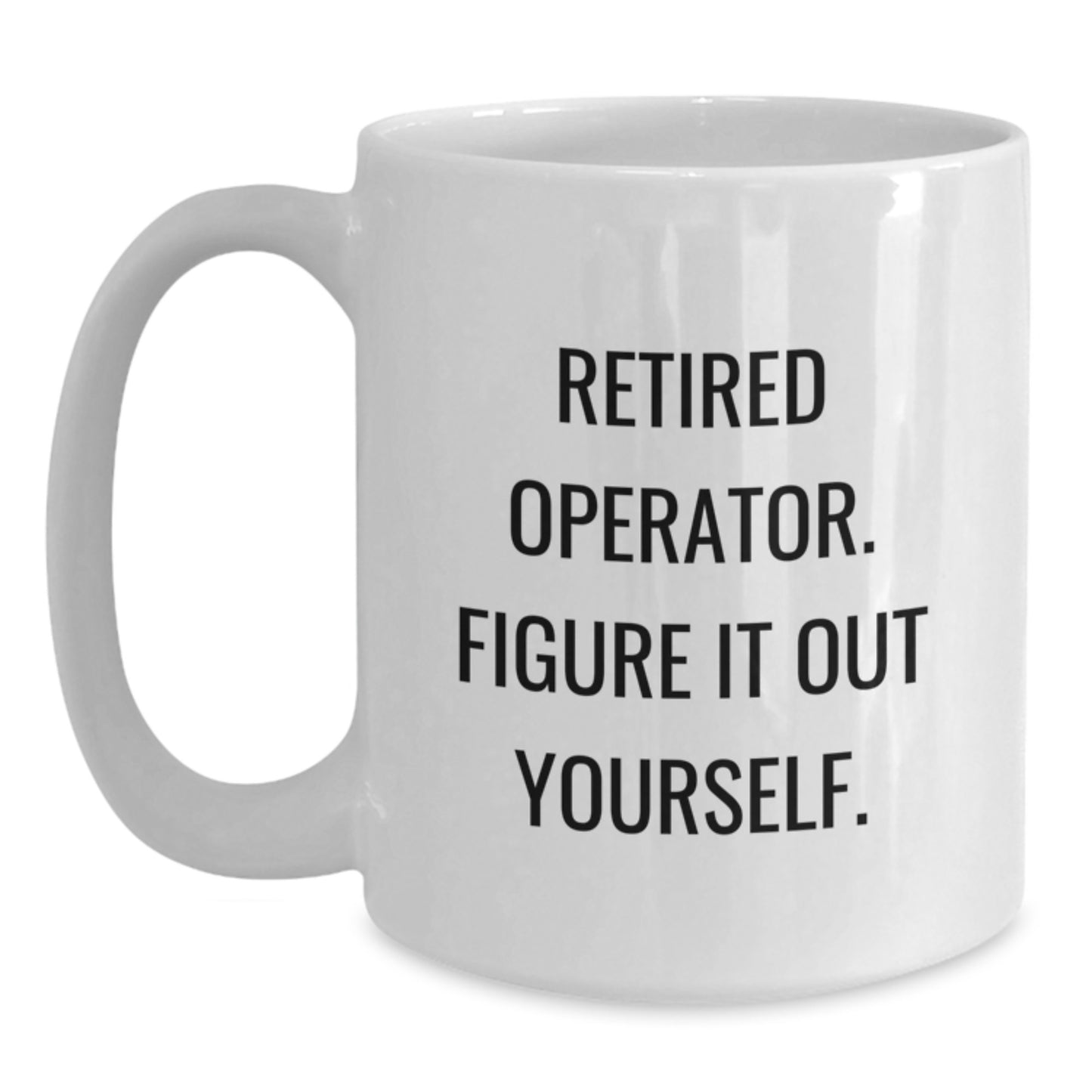 Operator White Coffee Mug, Funny Quote for Retired Operator Valentine's Gifts from Family Friends - Main