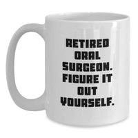 Load image into Gallery viewer, Funny Oral Surgeon Gifts from Friends - Retired Oral Surgeon Figure It Out Yourself White Coffee Mug for Oral Surgeon Graduation Gifts - Main
