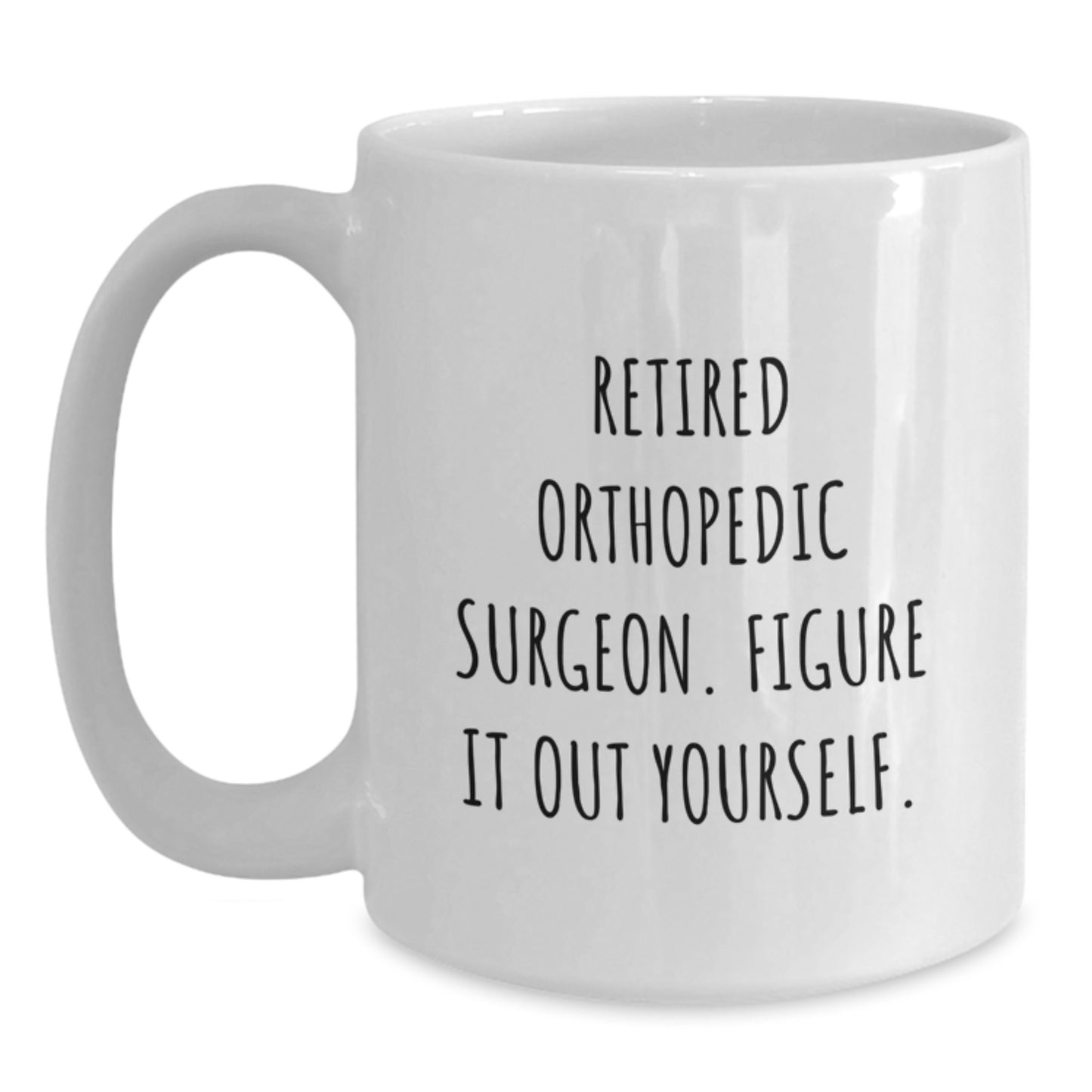 Funny Orthopedic Surgeon Gifts, White Coffee Mug, Unique Graduation Unique Gifts from Men to Orthopedic Surgeon - Main
