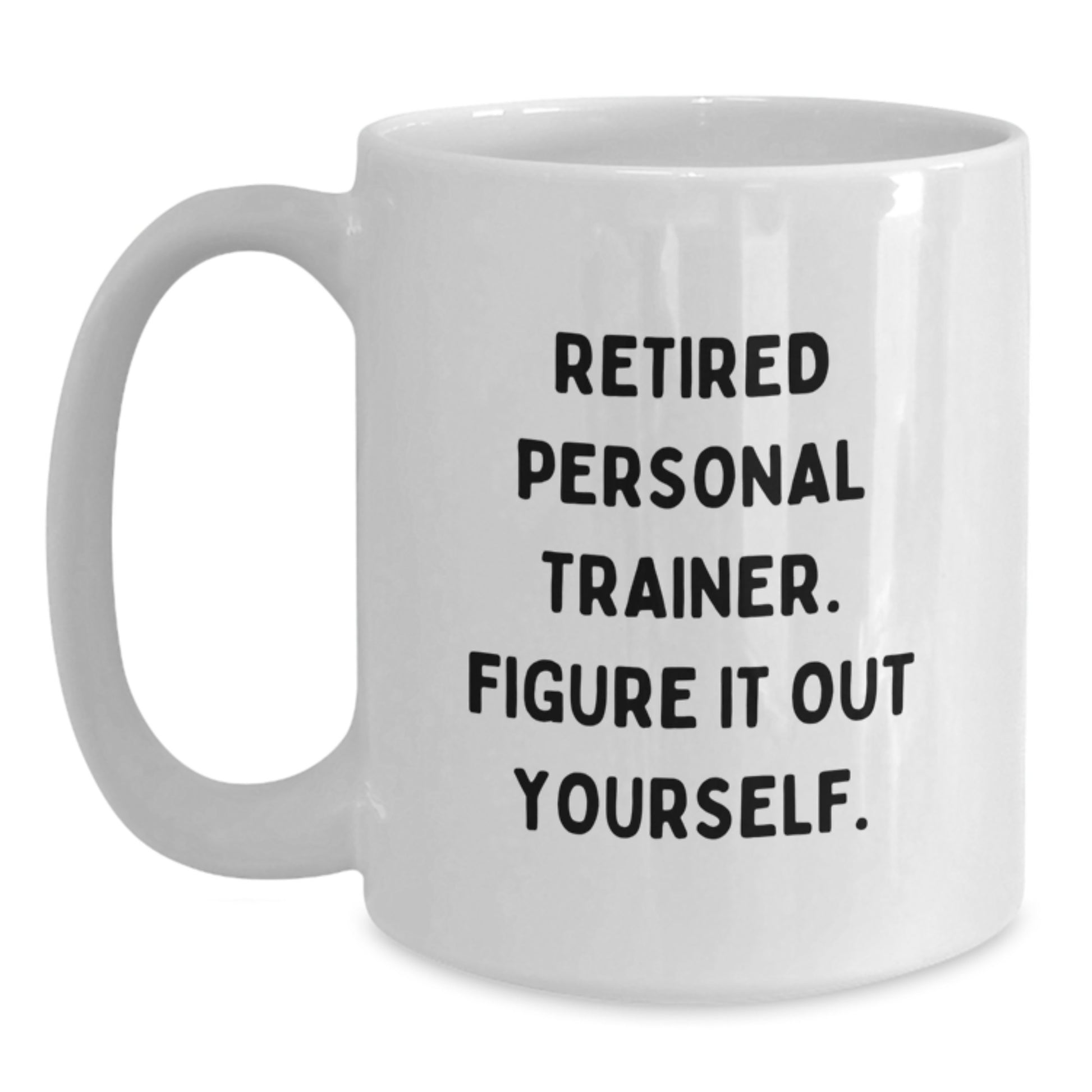 Funny Quote Gifts from Personal Trainer Friends for Men Graduation Unique White Coffee Mug 11oz-15oz Ceramic - Main