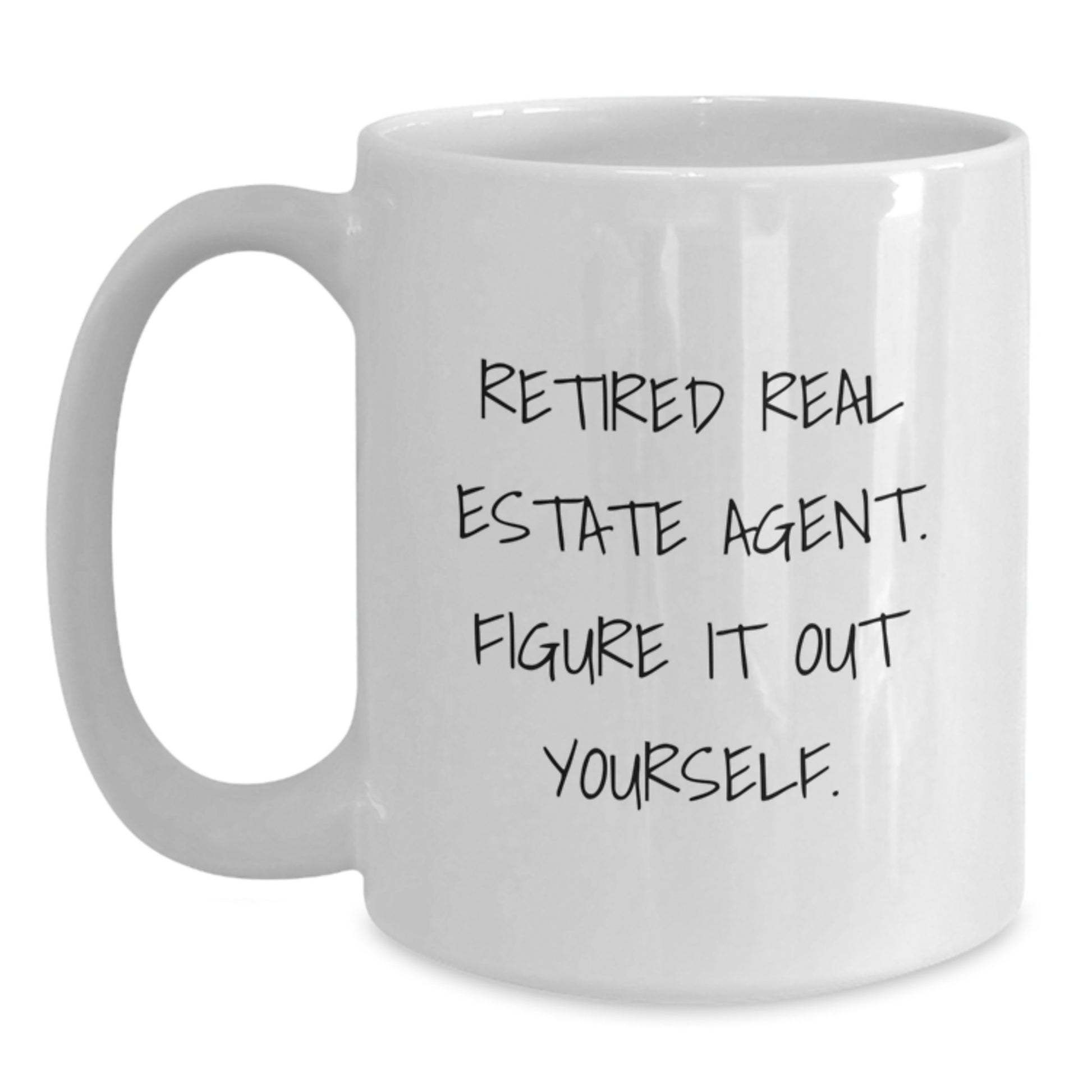 Funny Real Estate Agent Gifts from Friends, White Coffee Mug, Graduation Unique Cheers to You, 'Retired Real Estate Agent. Figure It Out Yourself.' - Main