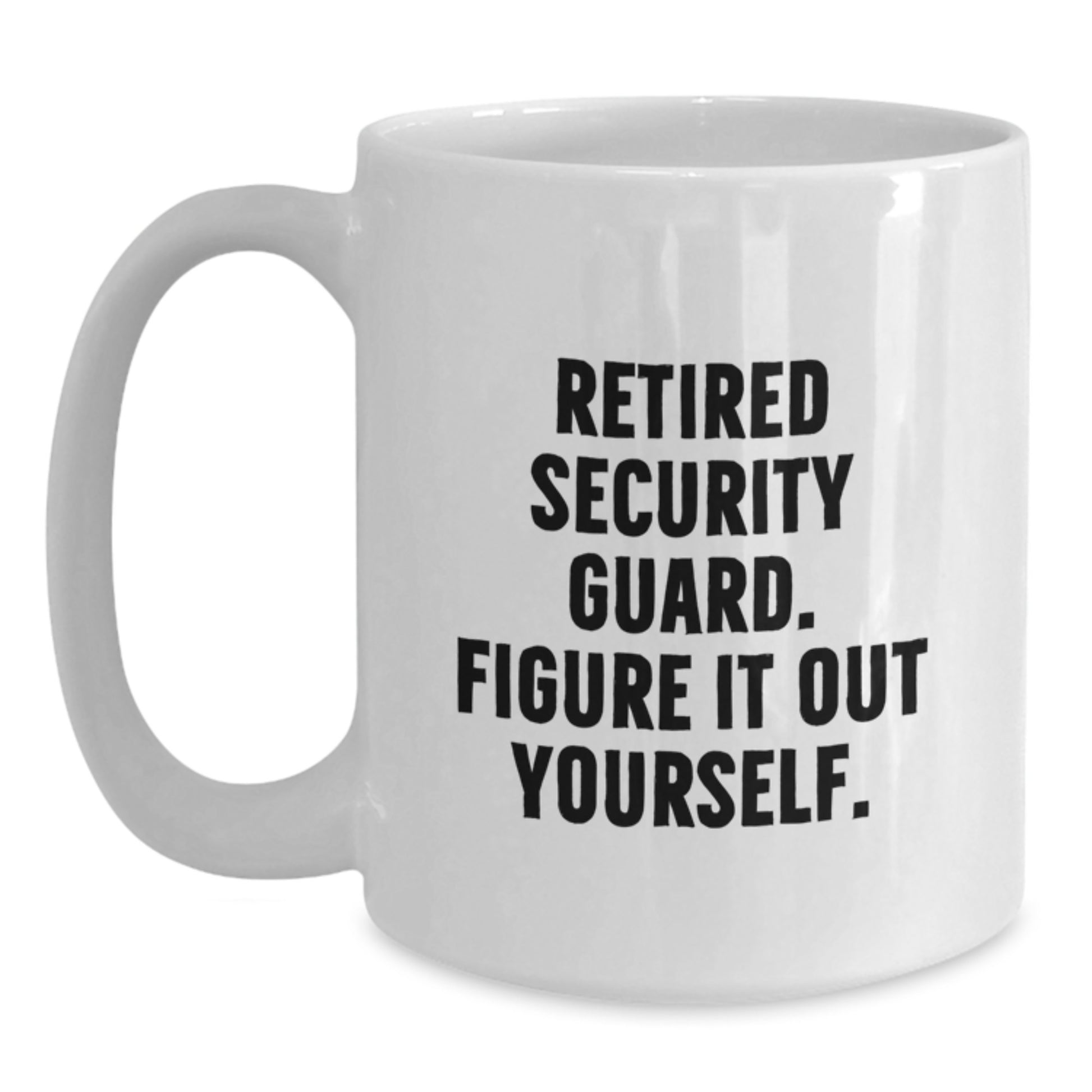 Funny Security Guard Gifts from Friends for Retired Security Guard Figure It Out Yourself White Coffee Mugs for Graduation Unique Gifts - Main