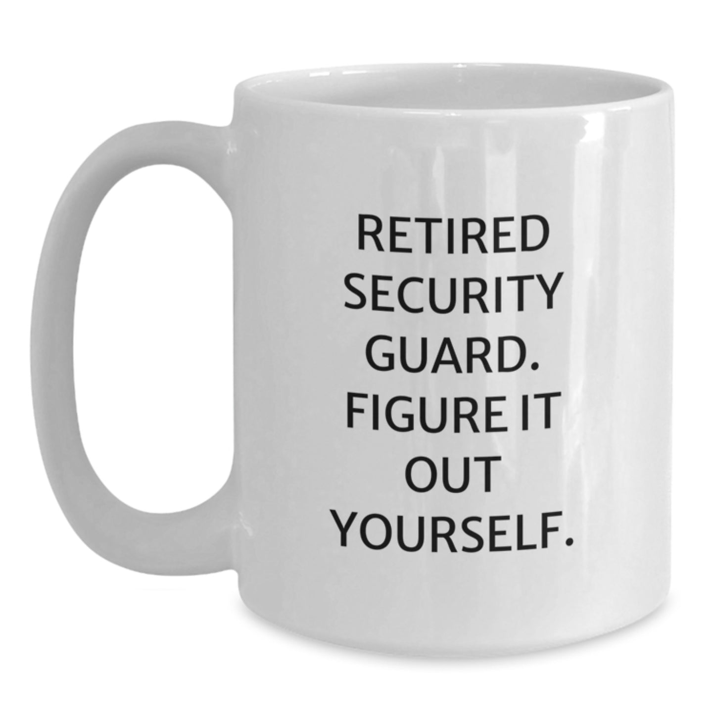 Funny Security Guard Gifts, Unique Graduation Mugs for Friends, Funny White Coffee Mug, 'Figure It Out Yourself', Gifts from Family to Security Guards - Main