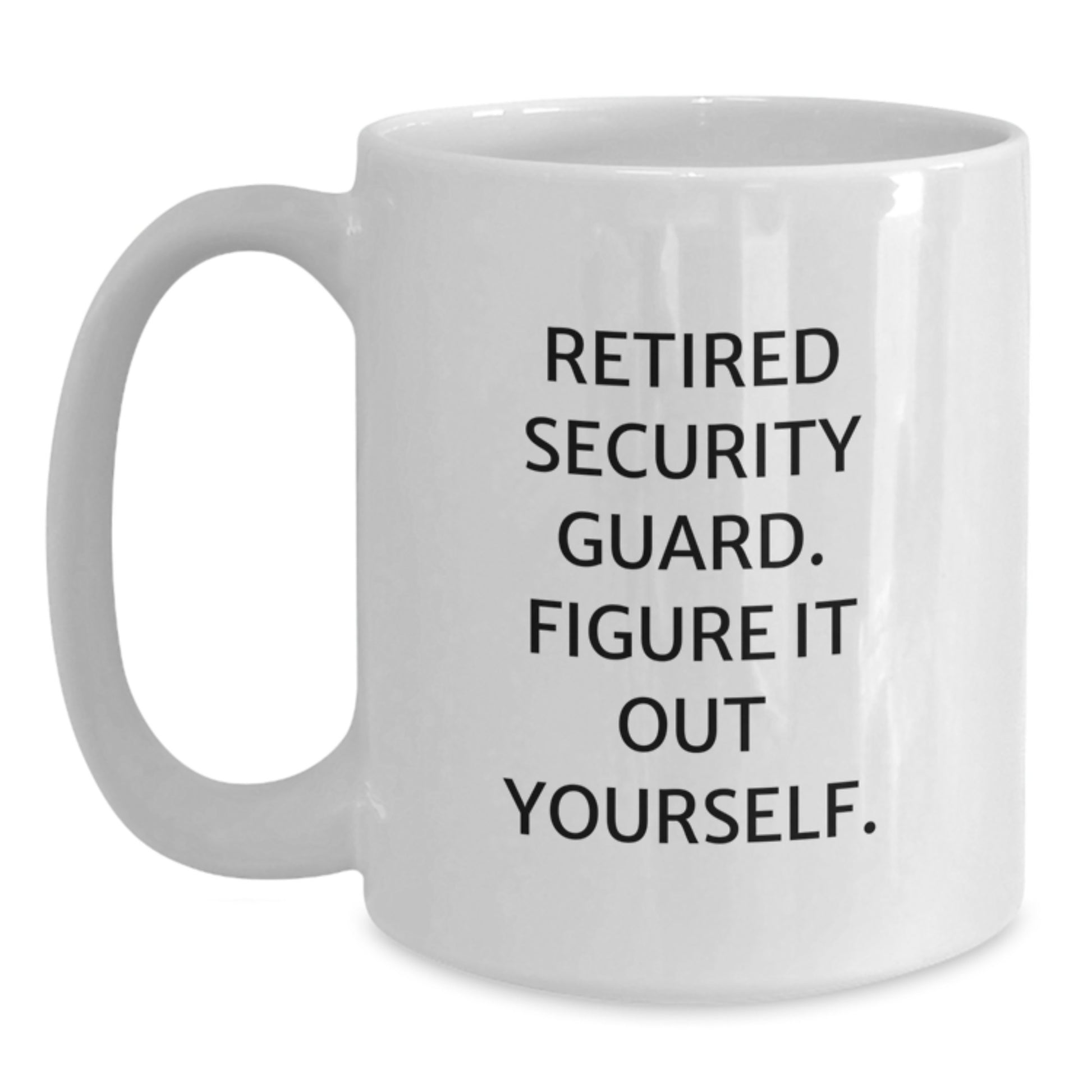 Funny Security Guard Gifts, Unique Graduation Mugs for Friends, Funny White Coffee Mug, 'Figure It Out Yourself', Gifts from Family to Security Guards - Main