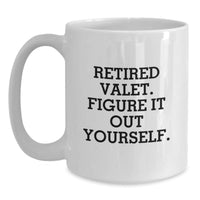 Load image into Gallery viewer, Valet Love Gifts from Friends, Funny White Coffee Mug, Retired Valet Figure It Out Yourself - Main
