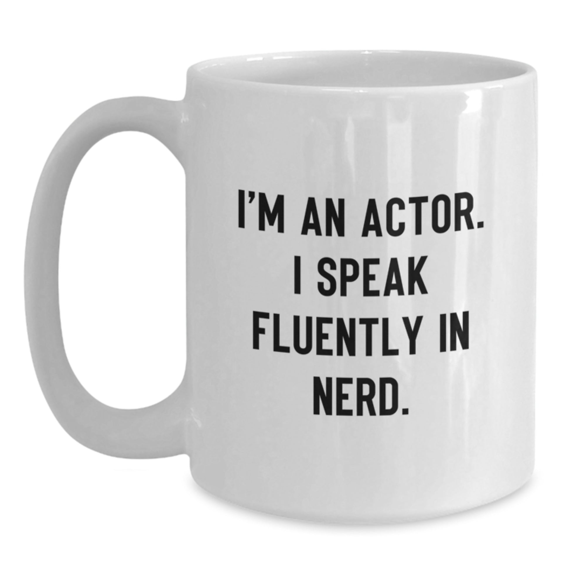 Funny Actor Gifts from Friends for Actor, Unique White Coffee Mug with I'm An Actor. I Speak Fluently In genius. Quote, 11oz or 15oz Ceramic Mug, Ideal Gift for Graduation Day - Main