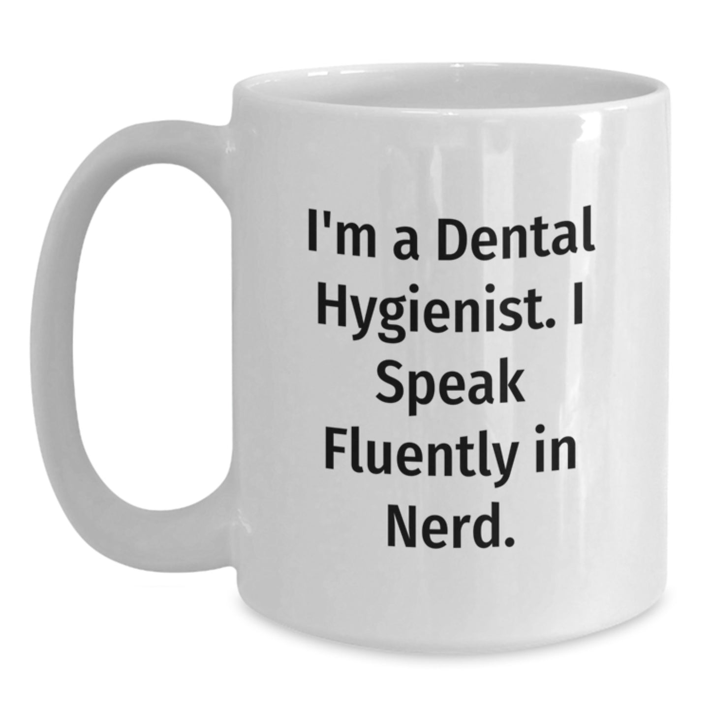 Funny Dental Hygienist Gifts from Men to Women White Coffee Mug I'm A Dental Hygienist. I Speak Fluently In genius. Unique Graduation Gift - Main