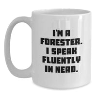 Load image into Gallery viewer, Funny Forester Gifts for Men, Valentine's Unique Mug for Forester Lovers, White Coffee Mug with I'm A Forester. I Speak Fluently In genius. Quote - Main
