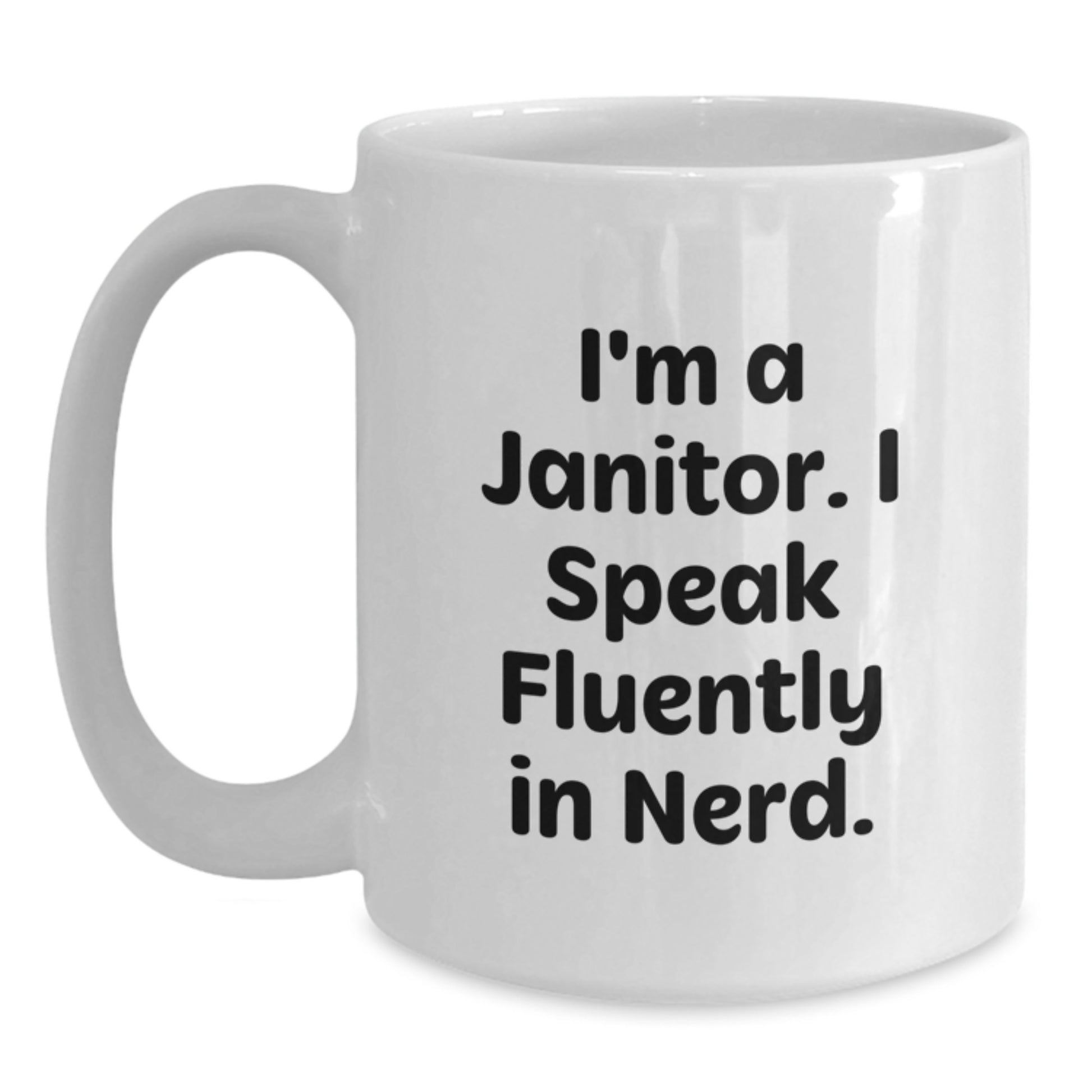 Funny Janitor Gifts, I'm A Janitor. I Speak Fluently In genius. White Coffee Mug, Ideal Gift for Janitor Men, Women, Friends, Coworkers, Family - Graduation Unique Gifts - Main