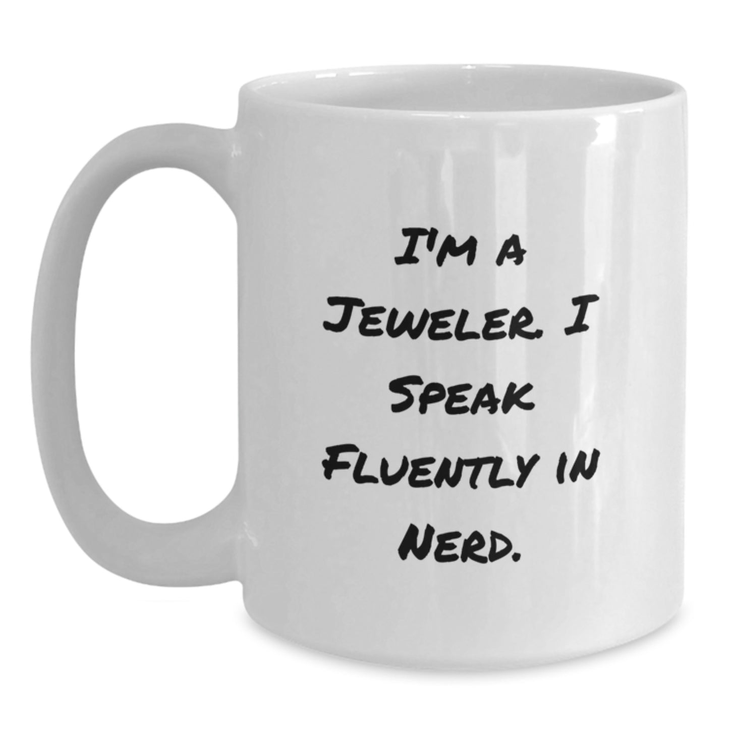 Funny Jeweler Quote White Coffee Mug Gifts from Friends for Jeweler Graduation Unique Gifts - Main